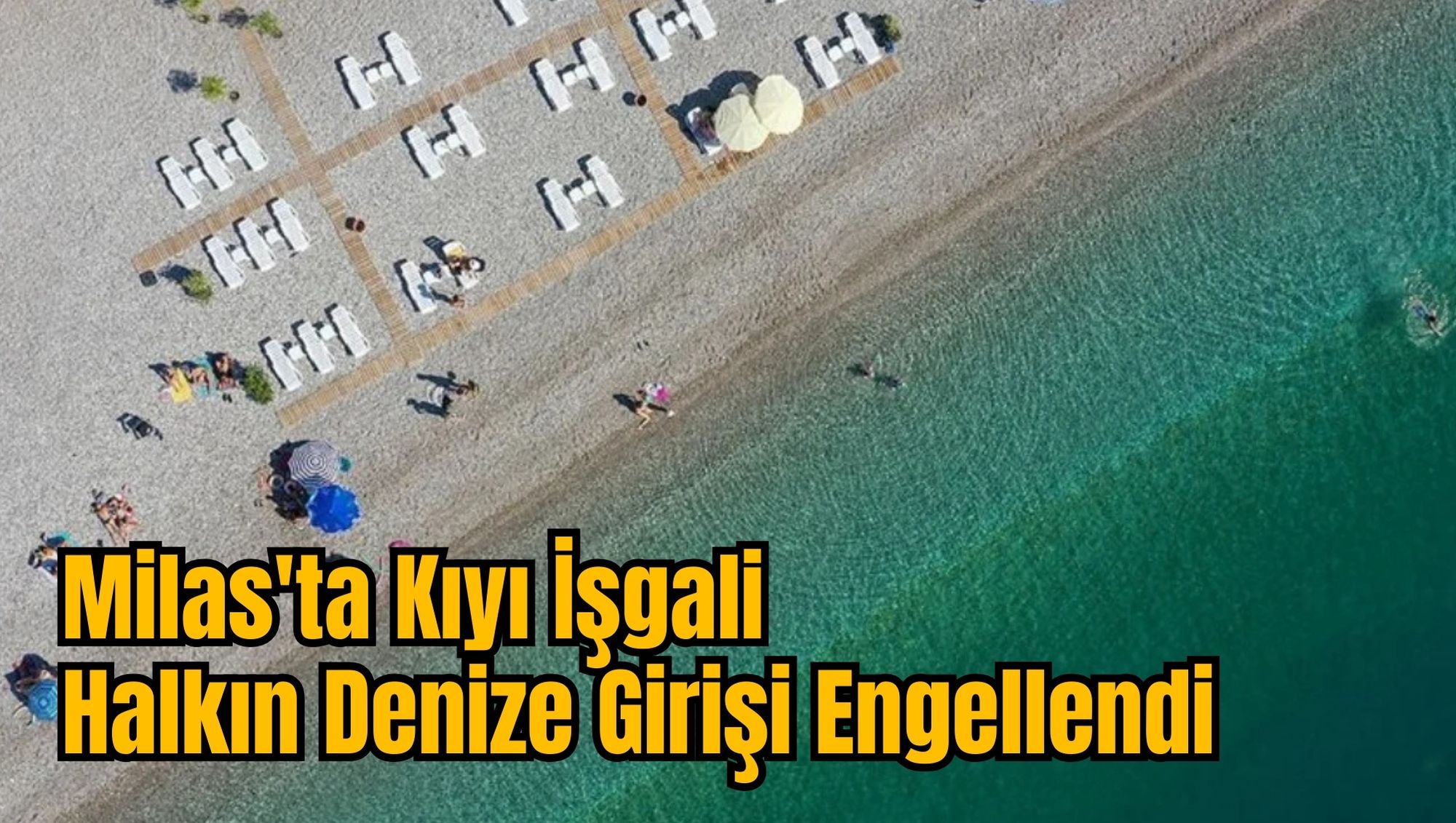 Milas'ta Kıyı İşgali: Halkın Denize Girişi Engellendi