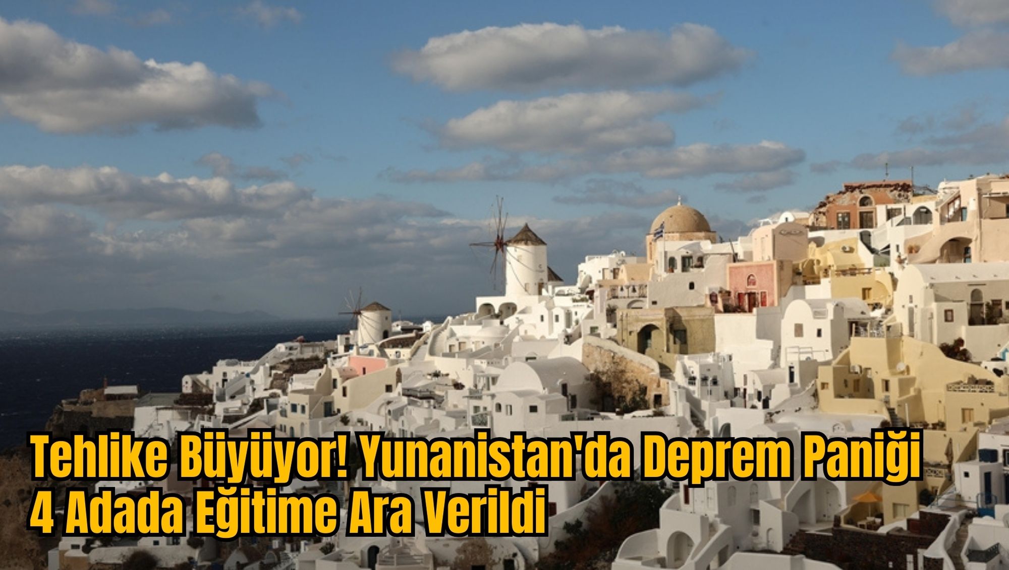 Tehlike Büyüyor! Yunanistan'da Deprem Paniği: 4 Adada Eğitime Ara Verildi