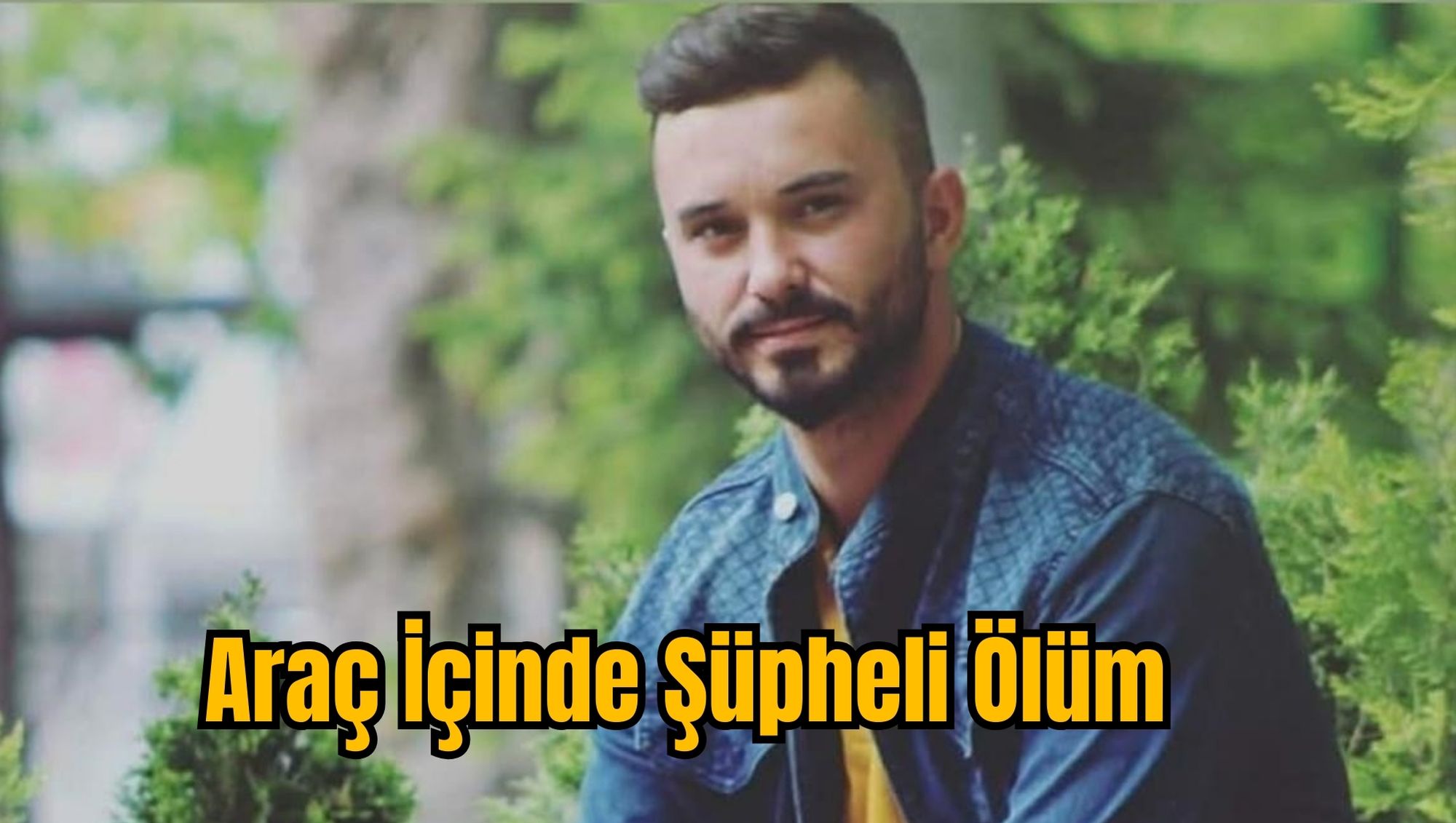 Araç İçinde Şüpheli Ölüm