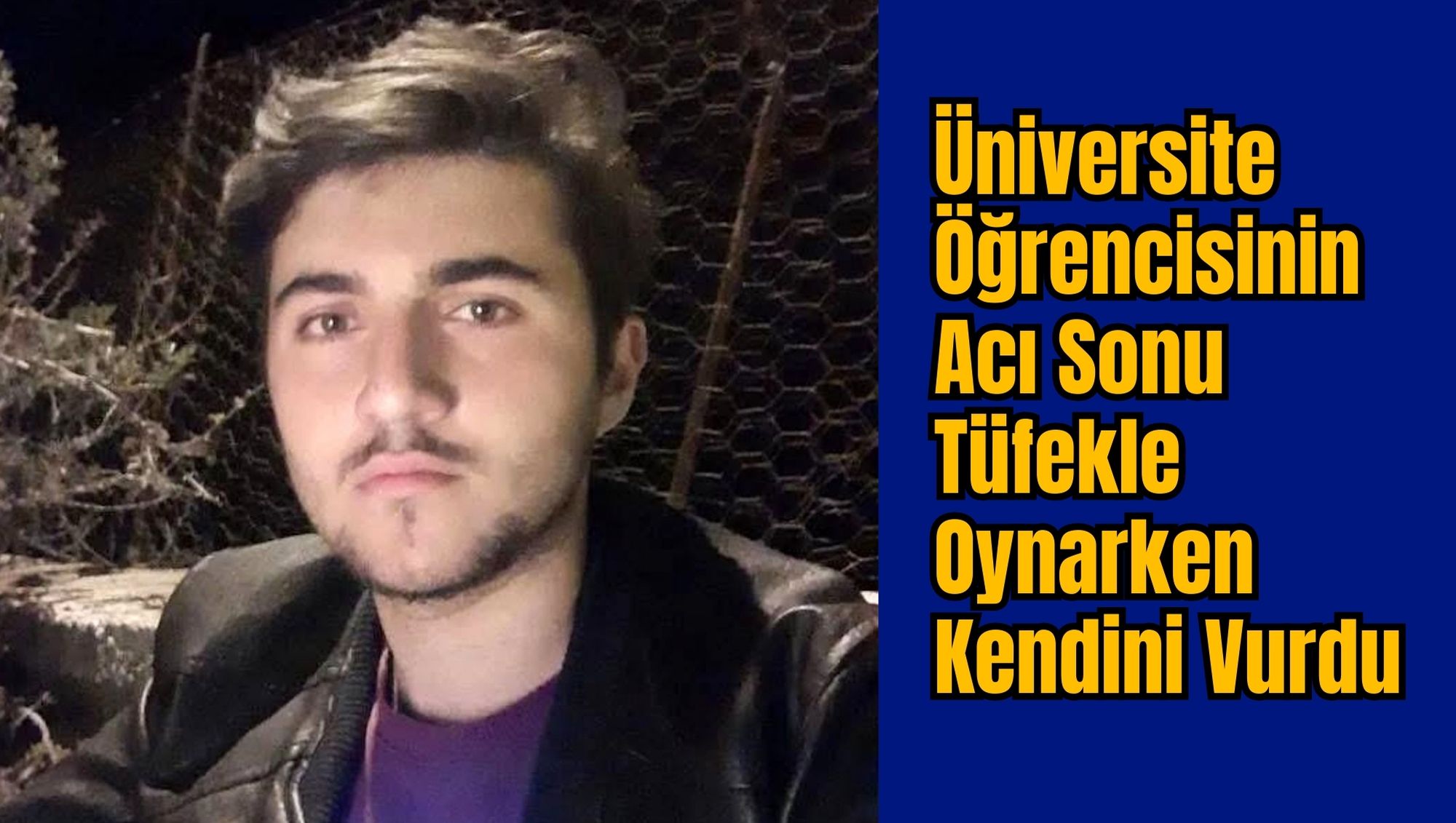 Üniversite Öğrencisinin Acı Sonu: Tüfekle Oynarken Kendini Vurdu