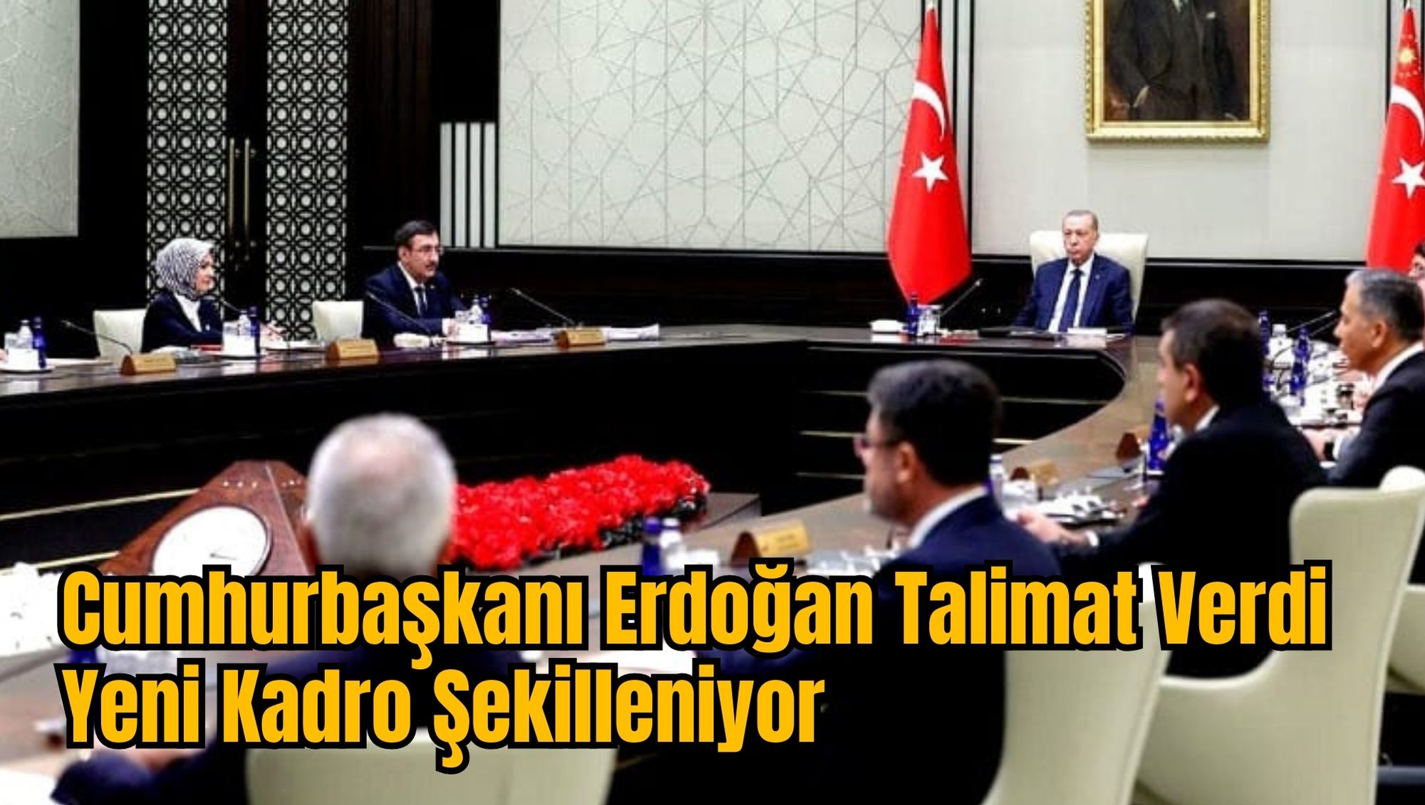 Cumhurbaşkanı Erdoğan Talimat Verdi : Yeni Kadro Şekilleniyor