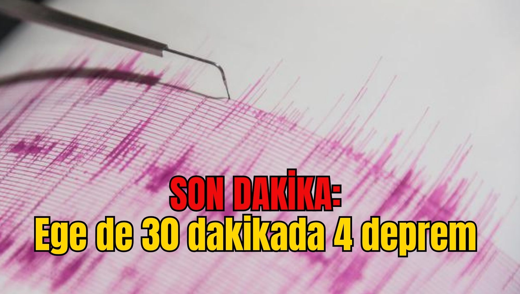 SON DAKİKA: Ege de 30 dakikada 4 deprem