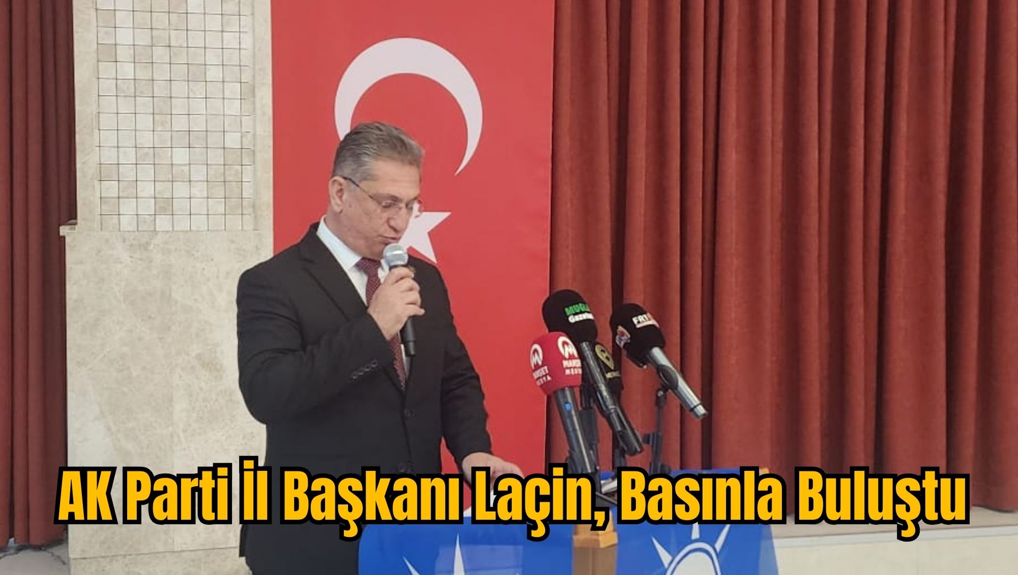 AK Parti İl Başkanı Laçin, Basınla Buluştu