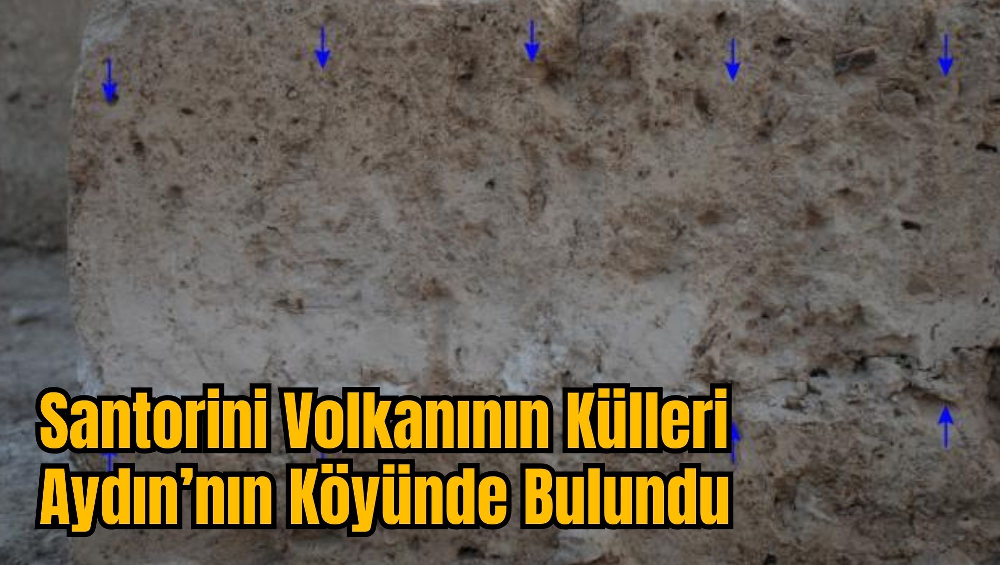 Santorini Volkanının Külleri Aydın’nın Köyünde Bulundu