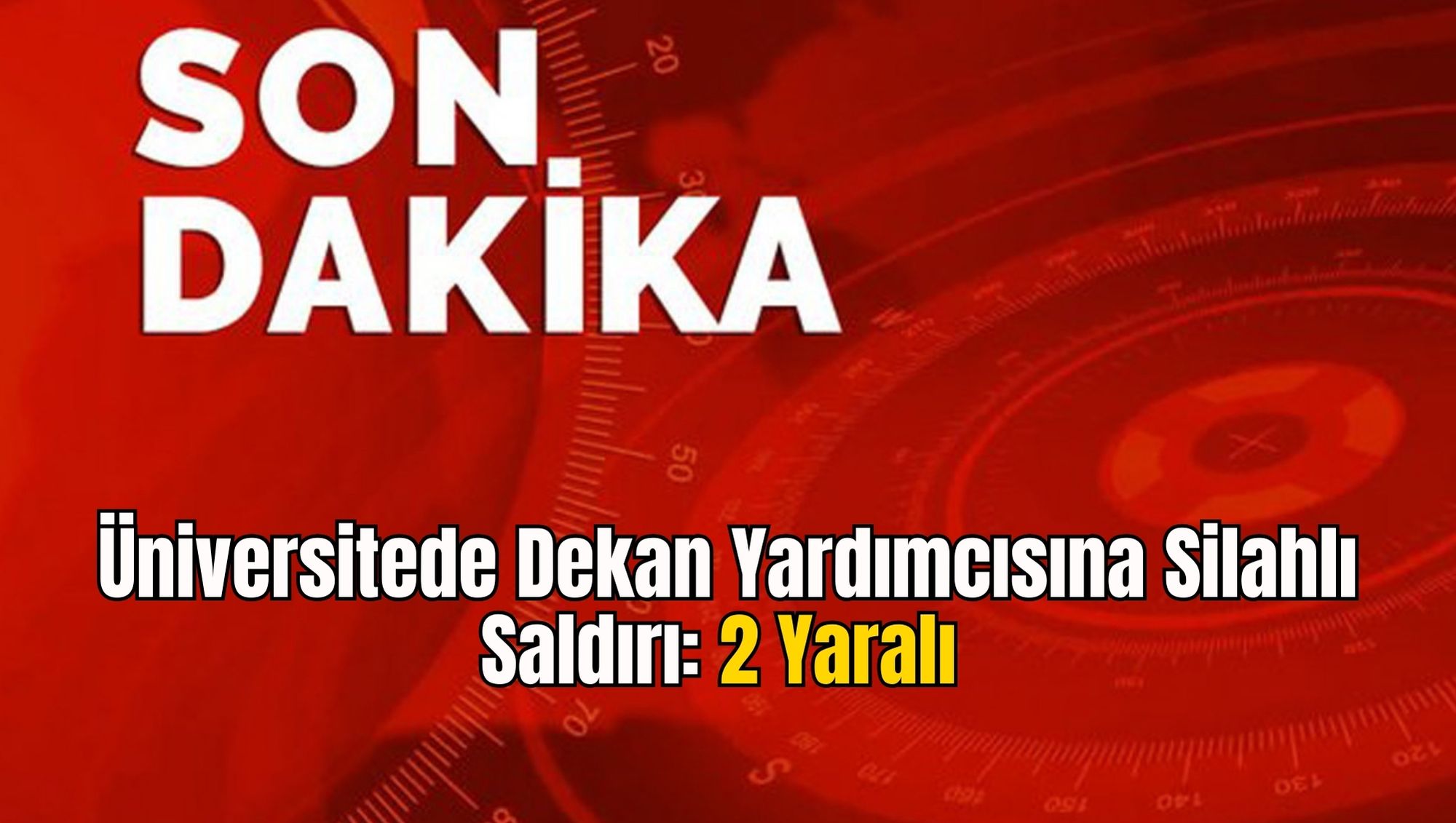 Üniversitede Dekan Yardımcısına Silahlı Saldırı: 2 Yaralı