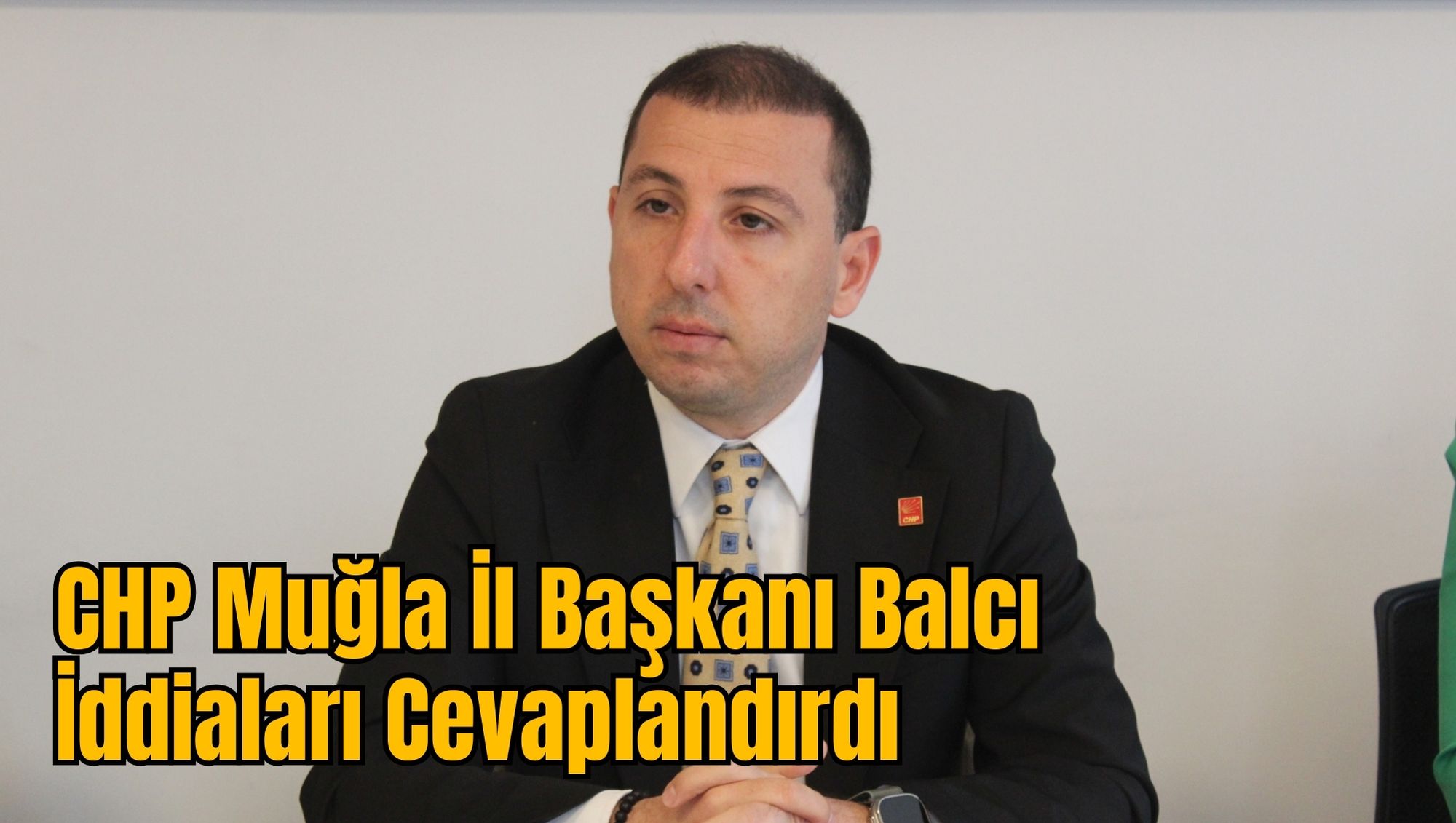 CHP Muğla İl Başkanı Balcı İddiaları Cevaplandırdı