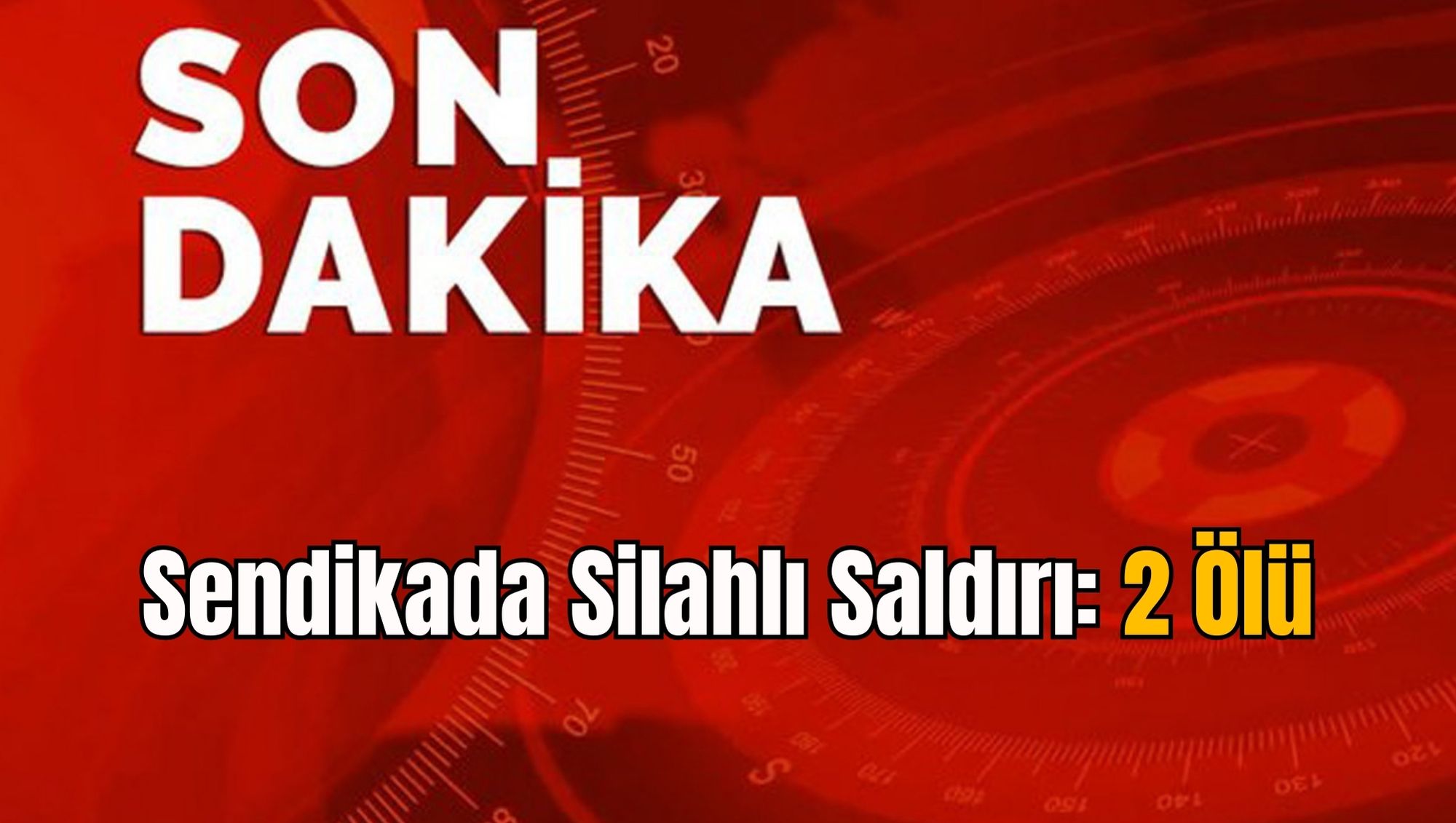 Sendikada Silahlı Saldırı: 2 Ölü