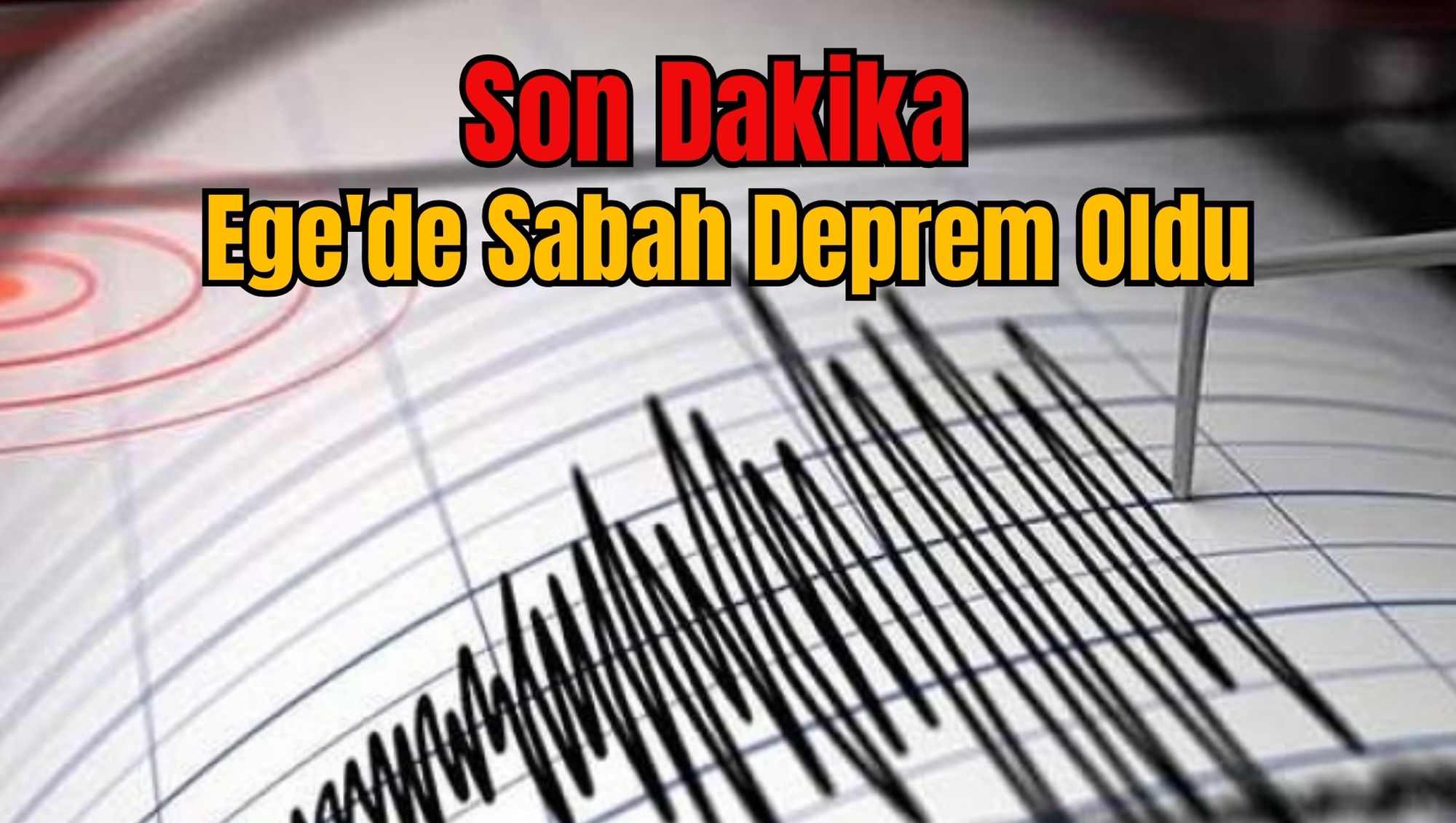 Son Dakika: Ege'de Sabah Deprem Oldu