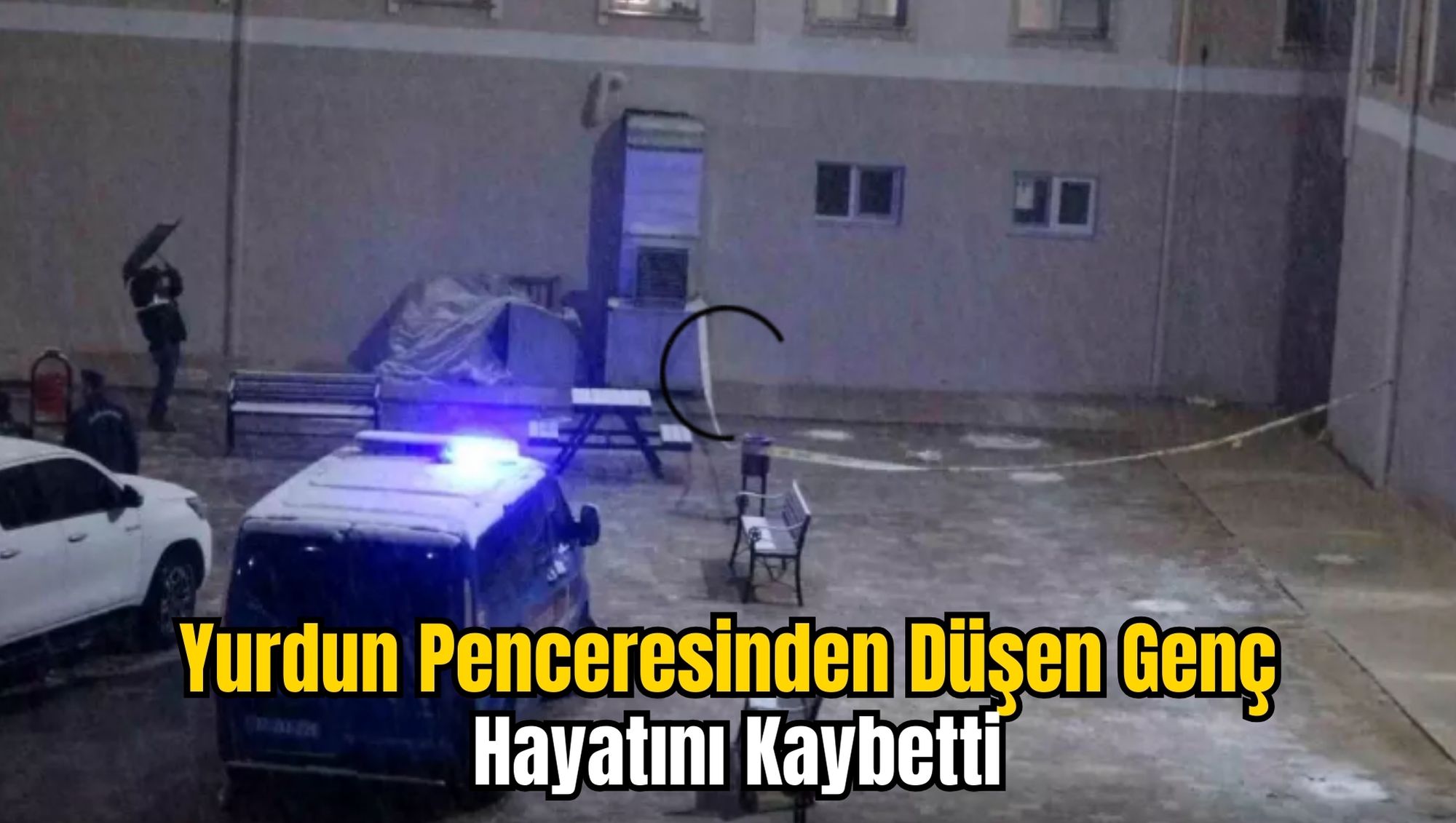 Yurdun Penceresinden Düşen Genç Hayatını Kaybetti