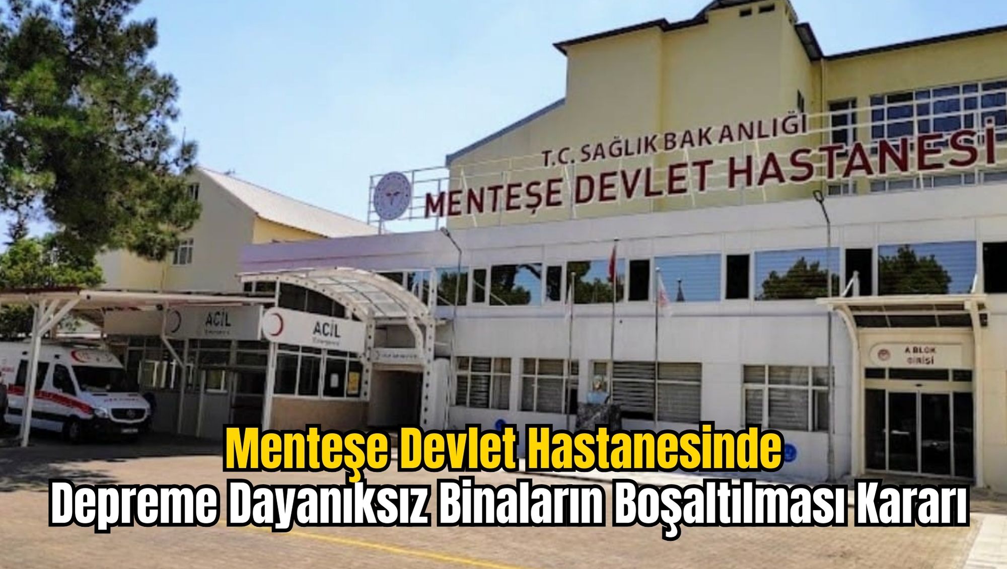 Menteşe Devlet Hastanesinde Depreme Dayanıksız Binaların Boşaltılması Kararı