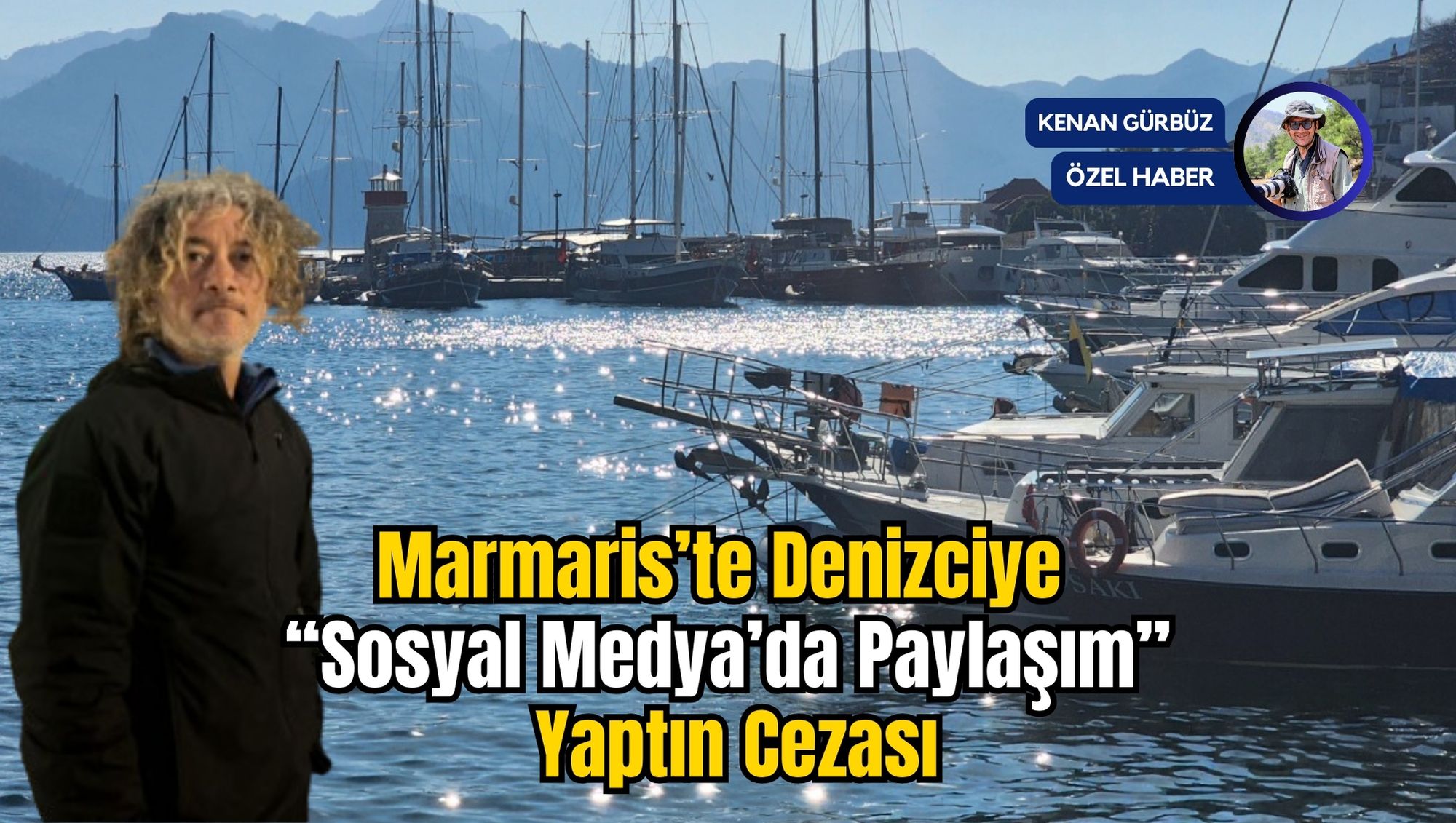 Marmaris’te Denizciye “Sosyal Medya’da Paylaşım” Yaptın Cezası