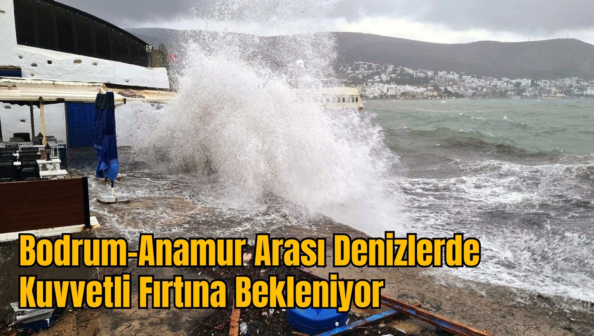 Bodrum-Anamur Arası Denizlerde Kuvvetli Fırtına Bekleniyor