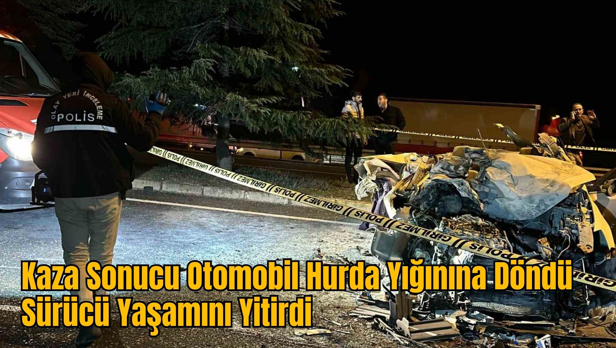 Kaza Sonucu Otomobil Hurda Yığınına Döndü: Sürücü Yaşamını Yitirdi