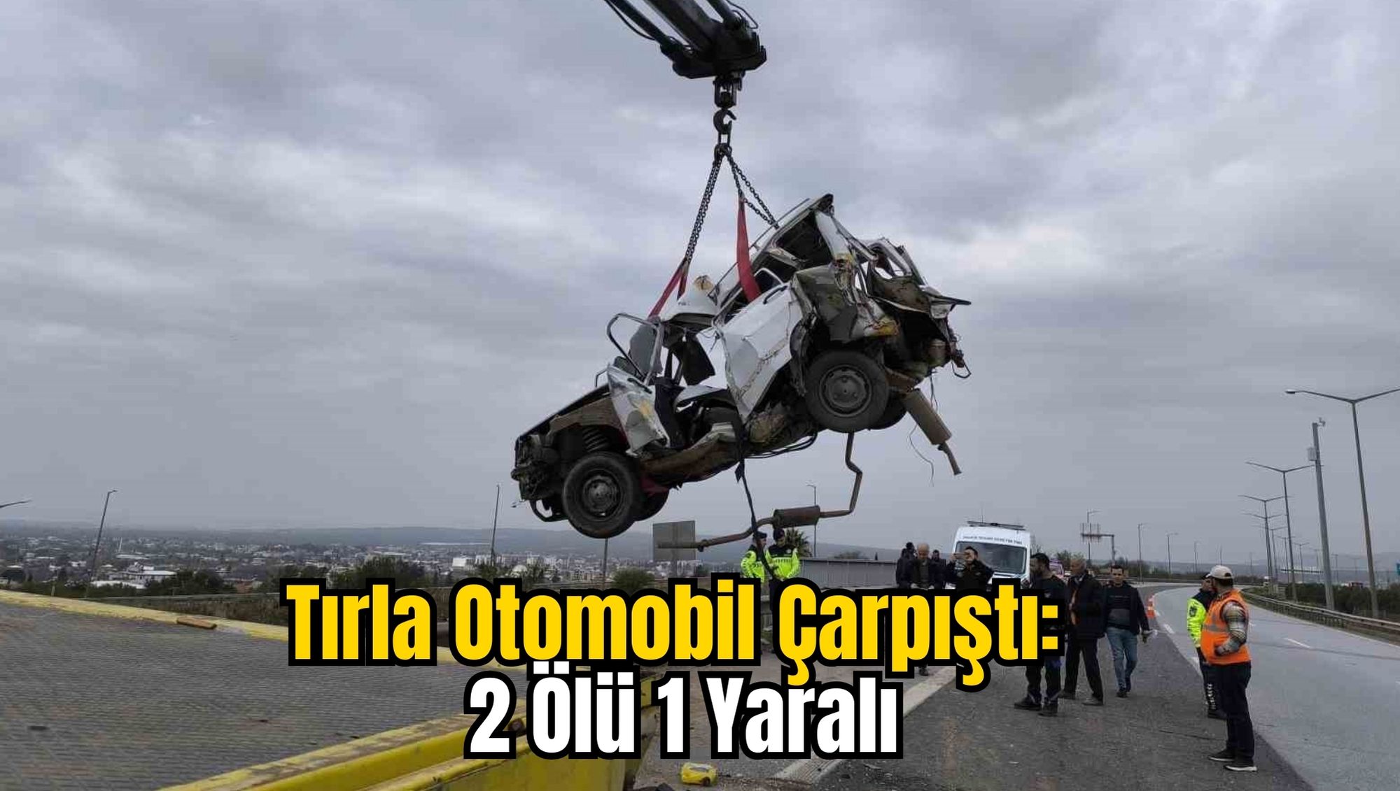 Tırla Otomobil Çarpıştı: 2 Ölü 1 Yaralı