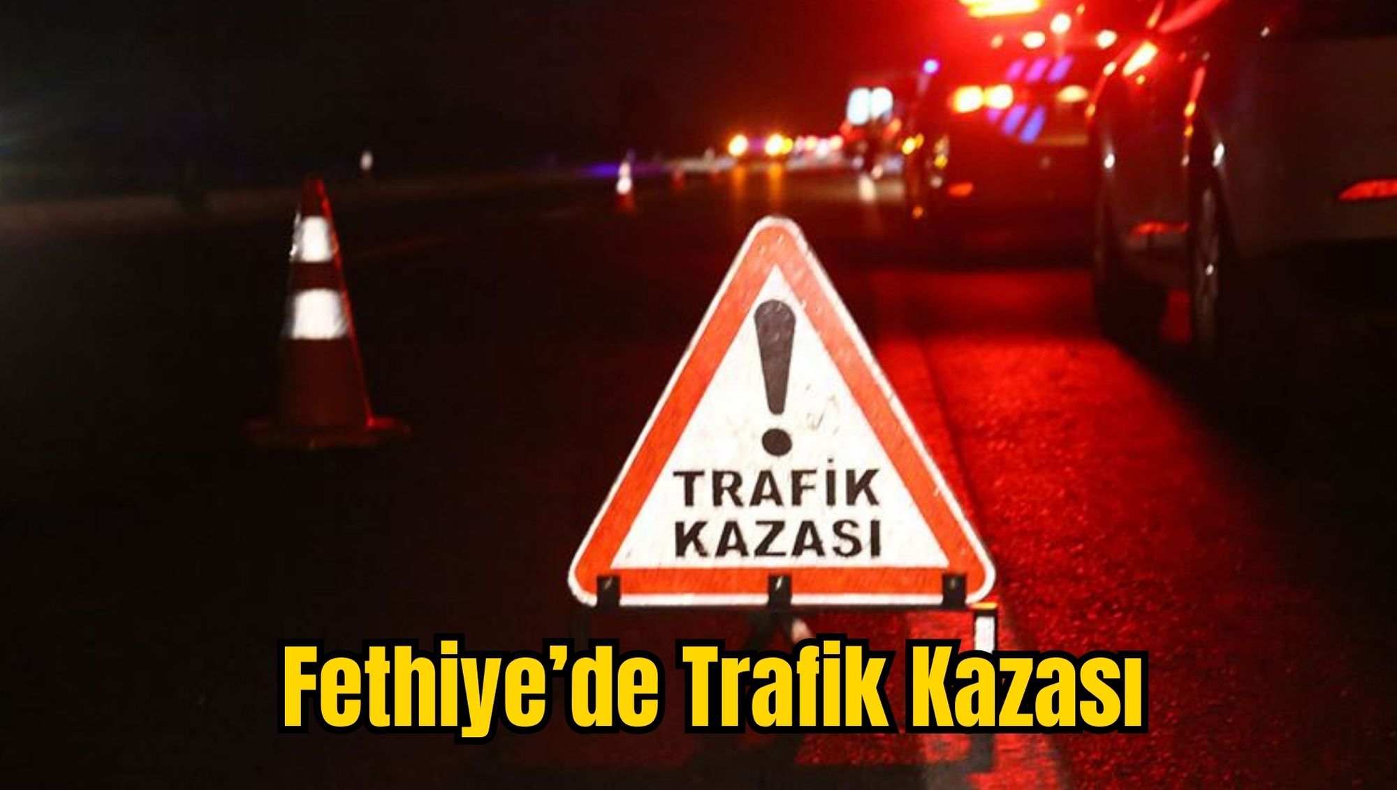 Fethiye’de Trafik Kazası