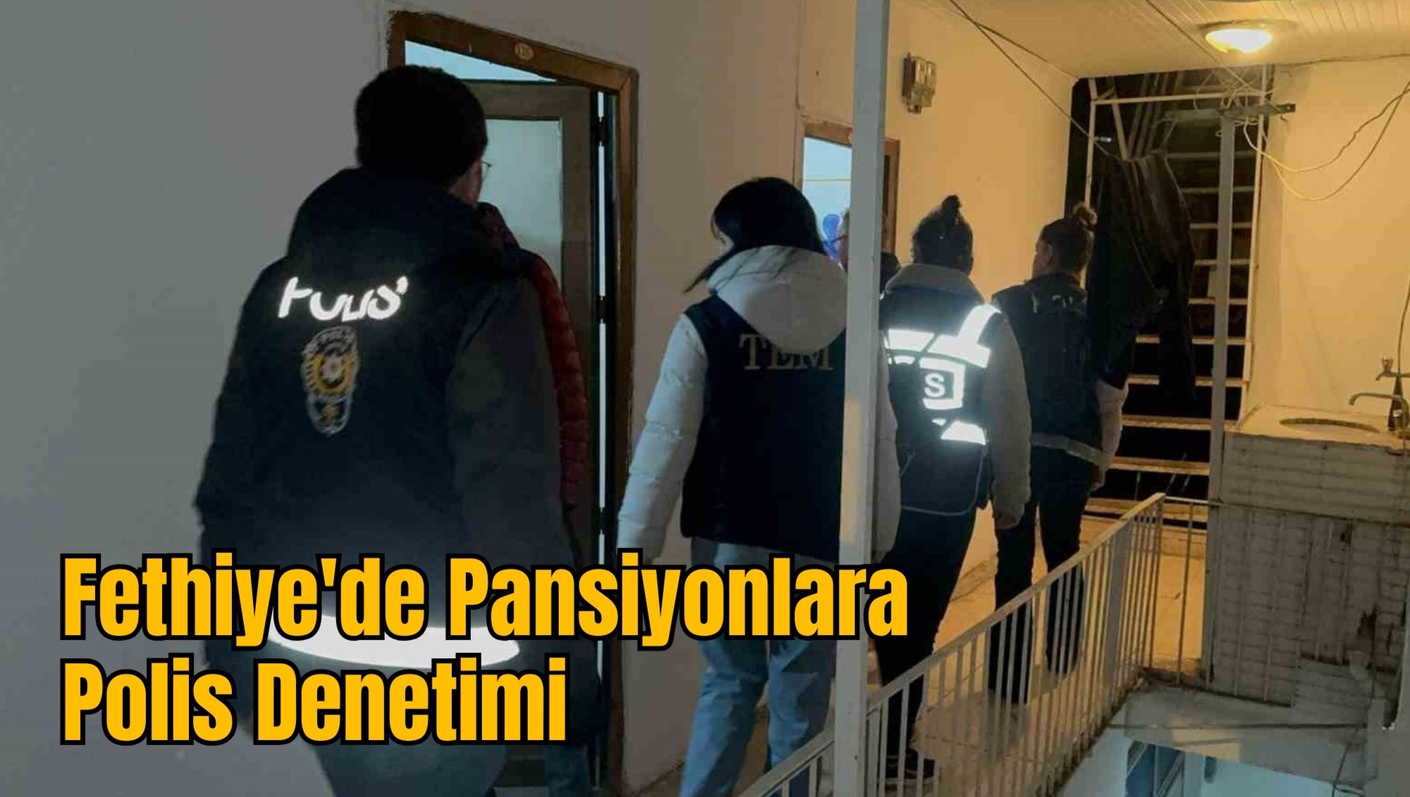 Fethiye'de Pansiyonlara Polis Denetimi