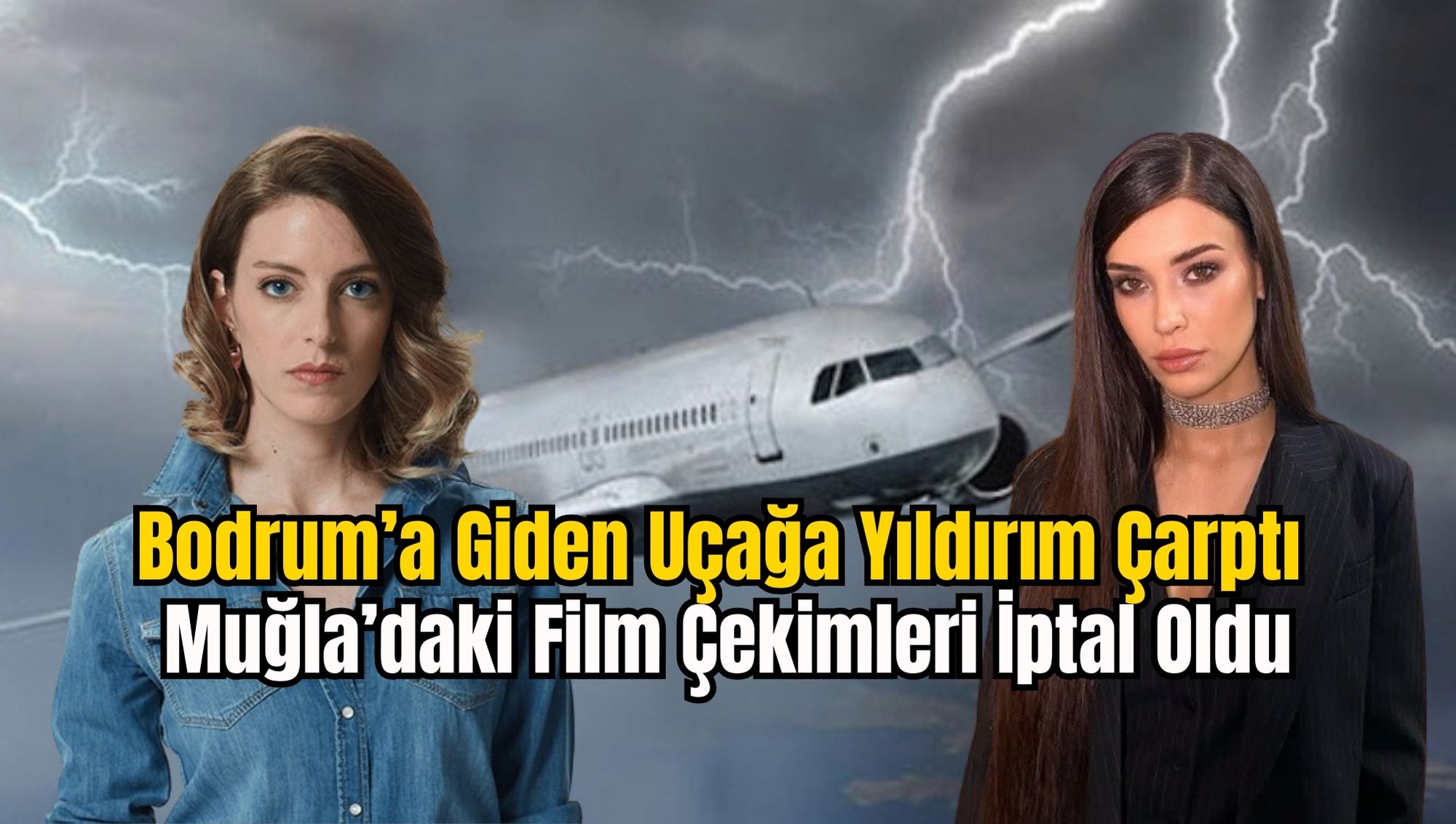 Bodrum’a Giden Uçağa Yıldırım Çarptı, Muğla’daki Film Çekimleri İptal Oldu