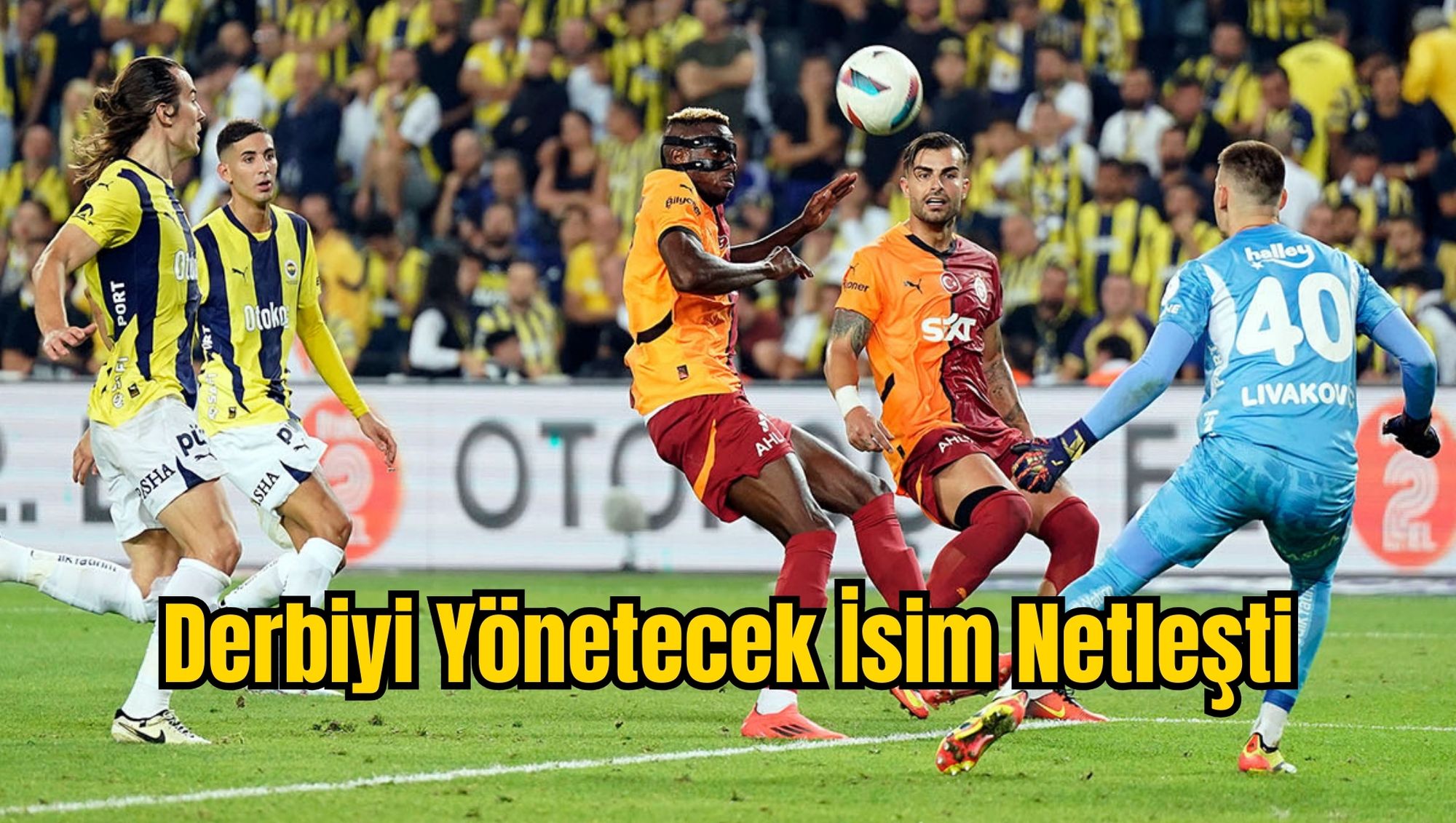 Derbiyi Yönetecek İsim Netleşti