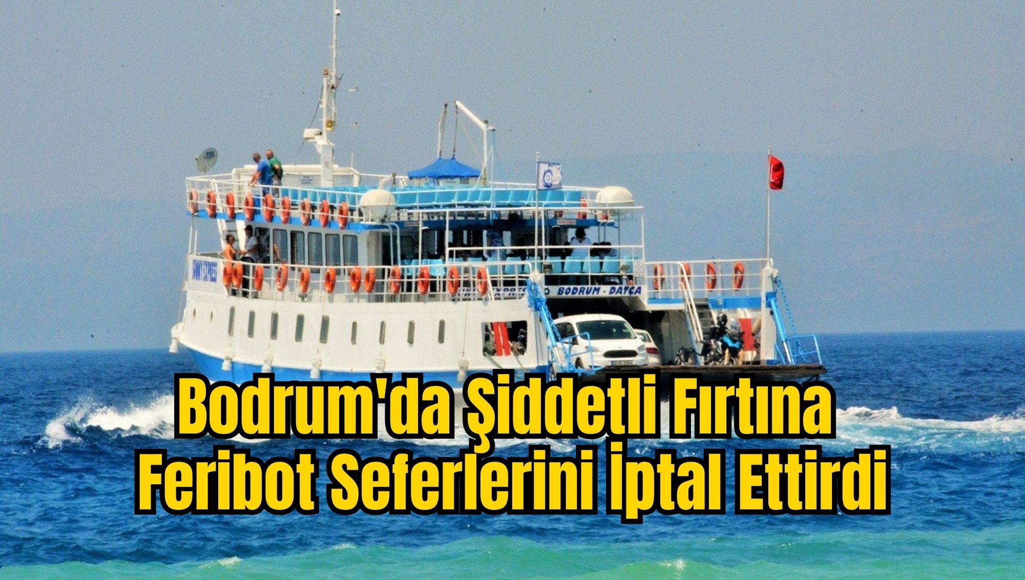 Bodrum'da Şiddetli Fırtına Feribot Seferlerini İptal Ettirdi