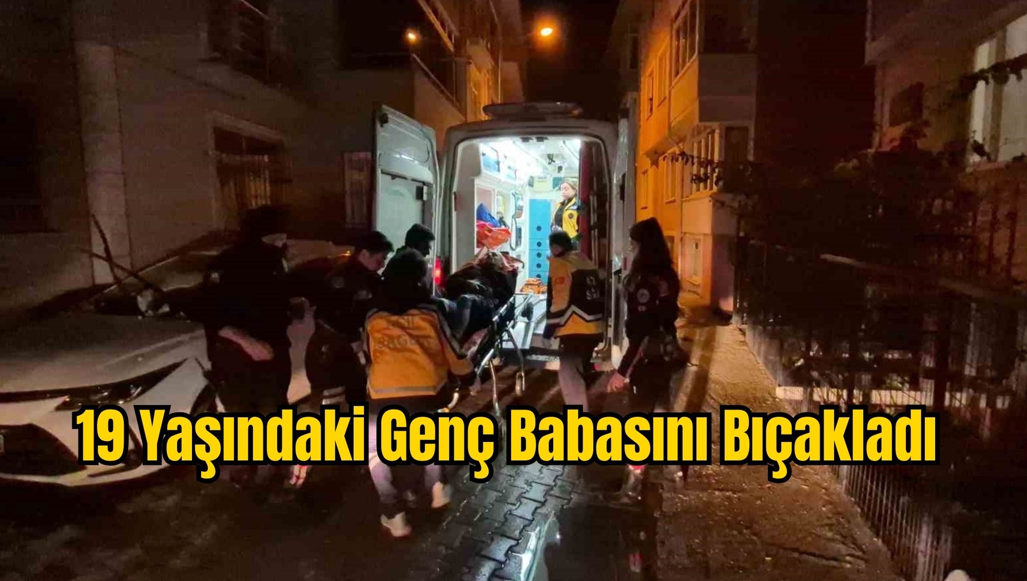 19 Yaşındaki Genç Babasını Bıçakladı
