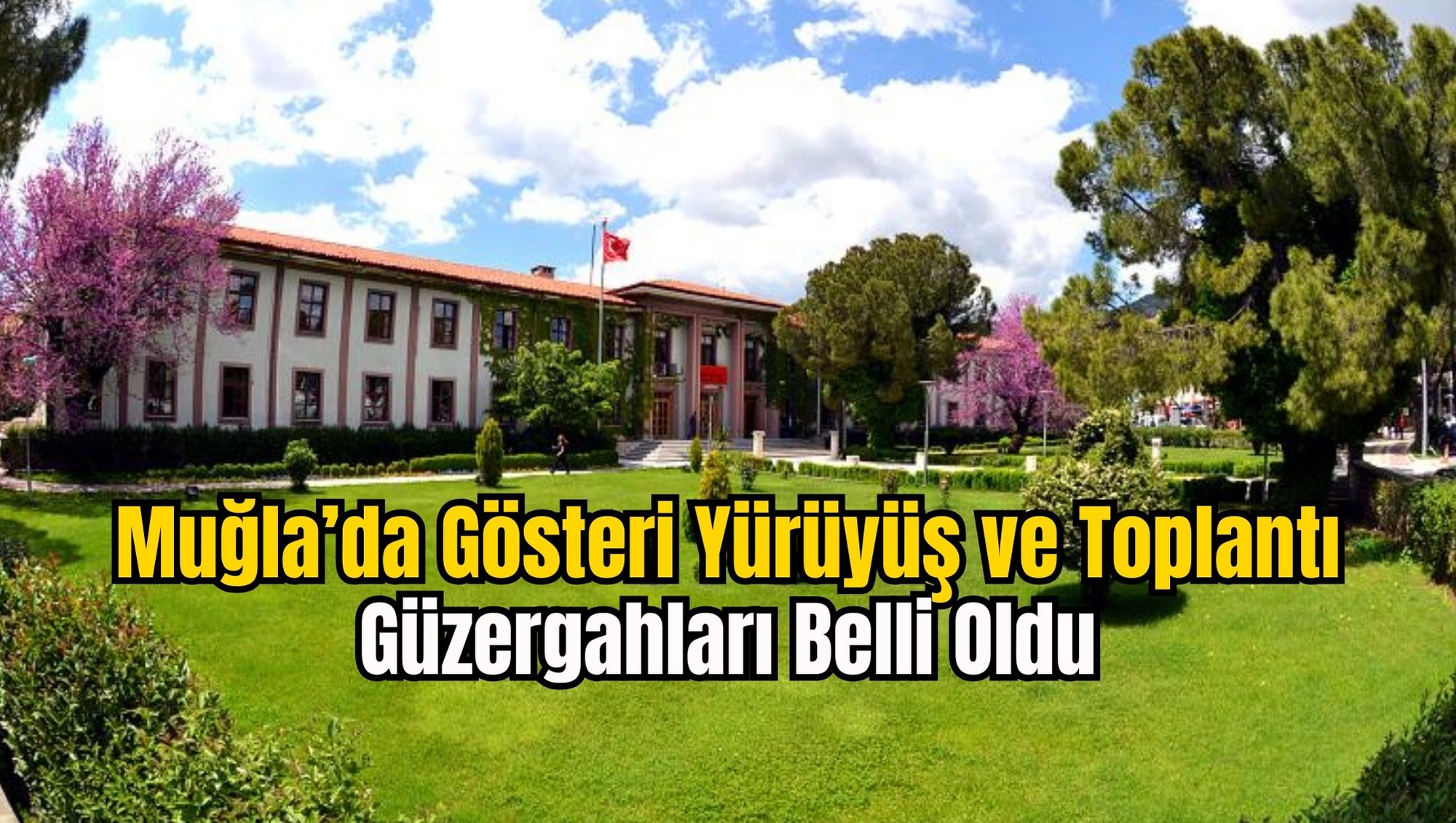 Muğla’da Gösteri Yürüyüş ve Toplantı Güzergahları Belli Oldu