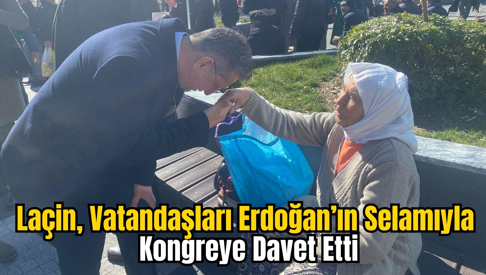 Laçin, Vatandaşları Erdoğan’ın Selamıyla Kongreye Davet Etti