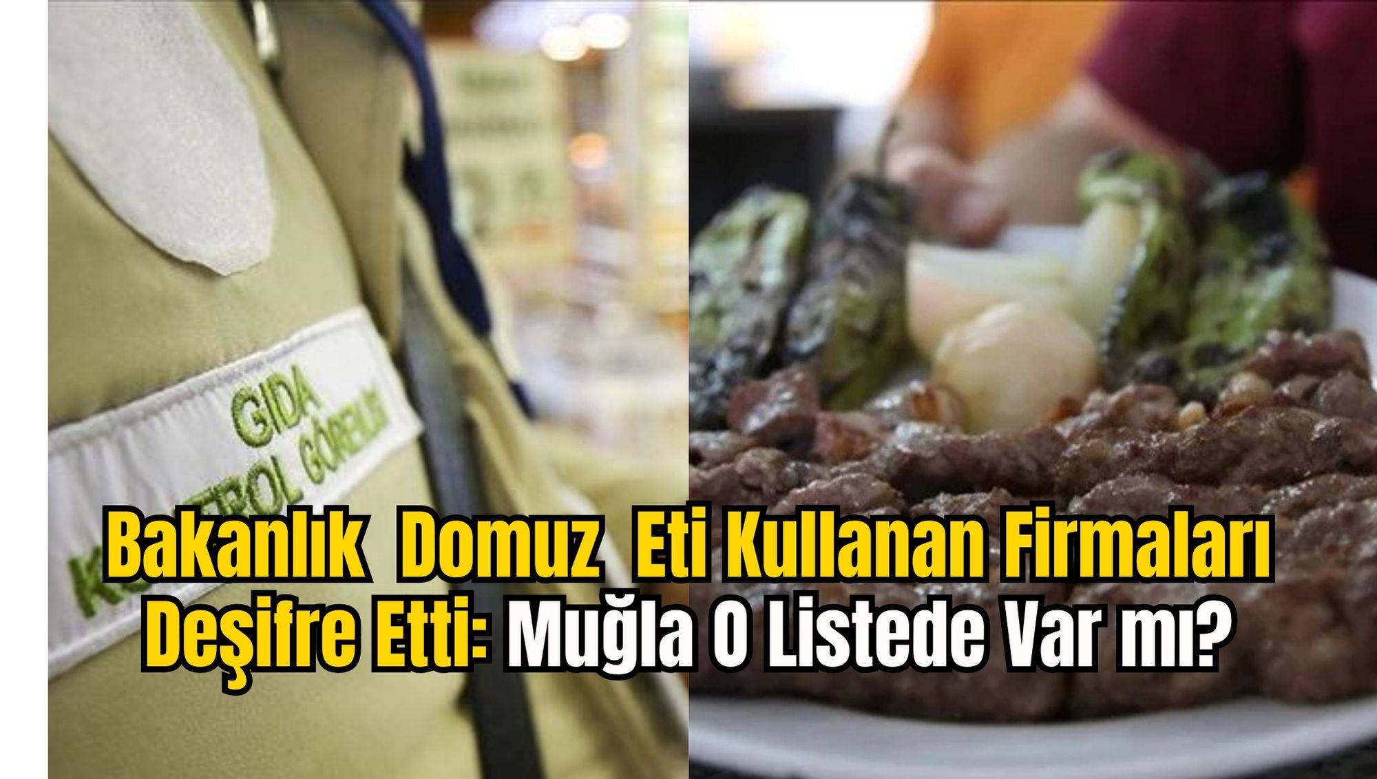 Bakanlık  Domuz  Eti Kullanan Firmaları Deşifre Etti: Muğla O Listede Var mı?
