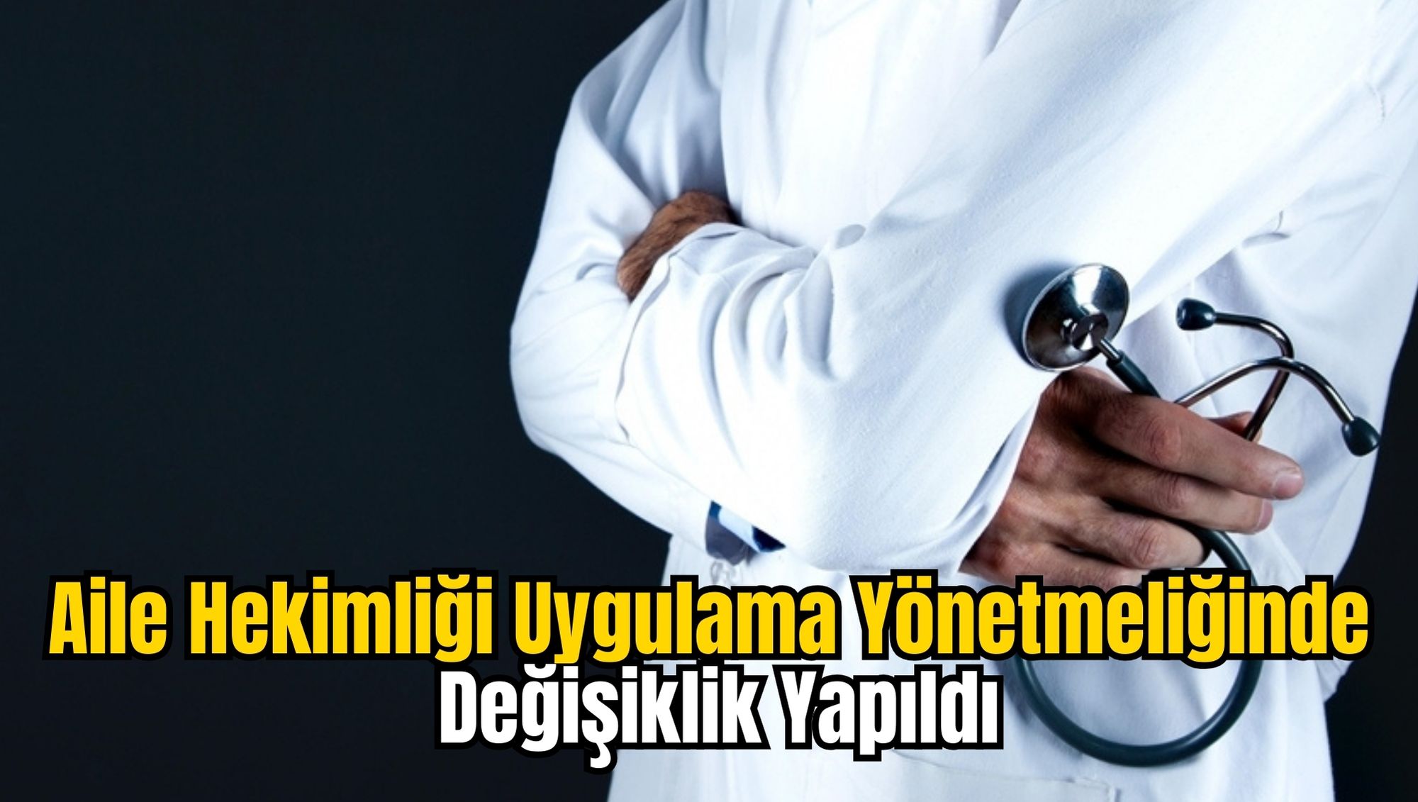 Aile Hekimliği Uygulama Yönetmeliğinde Değişiklik Yapıldı
