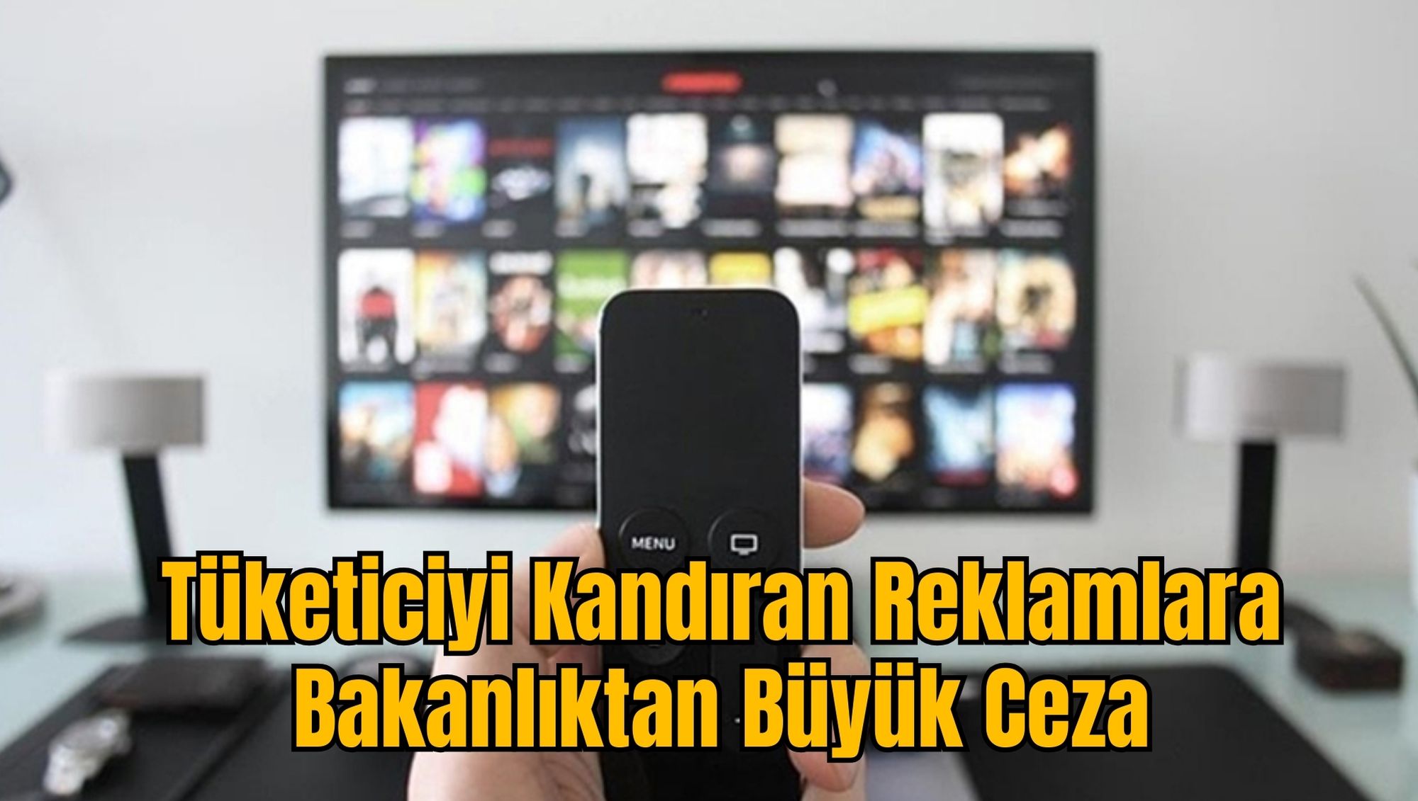 Tüketiciyi Kandıran Reklamlara Bakanlıktan Büyük Ceza