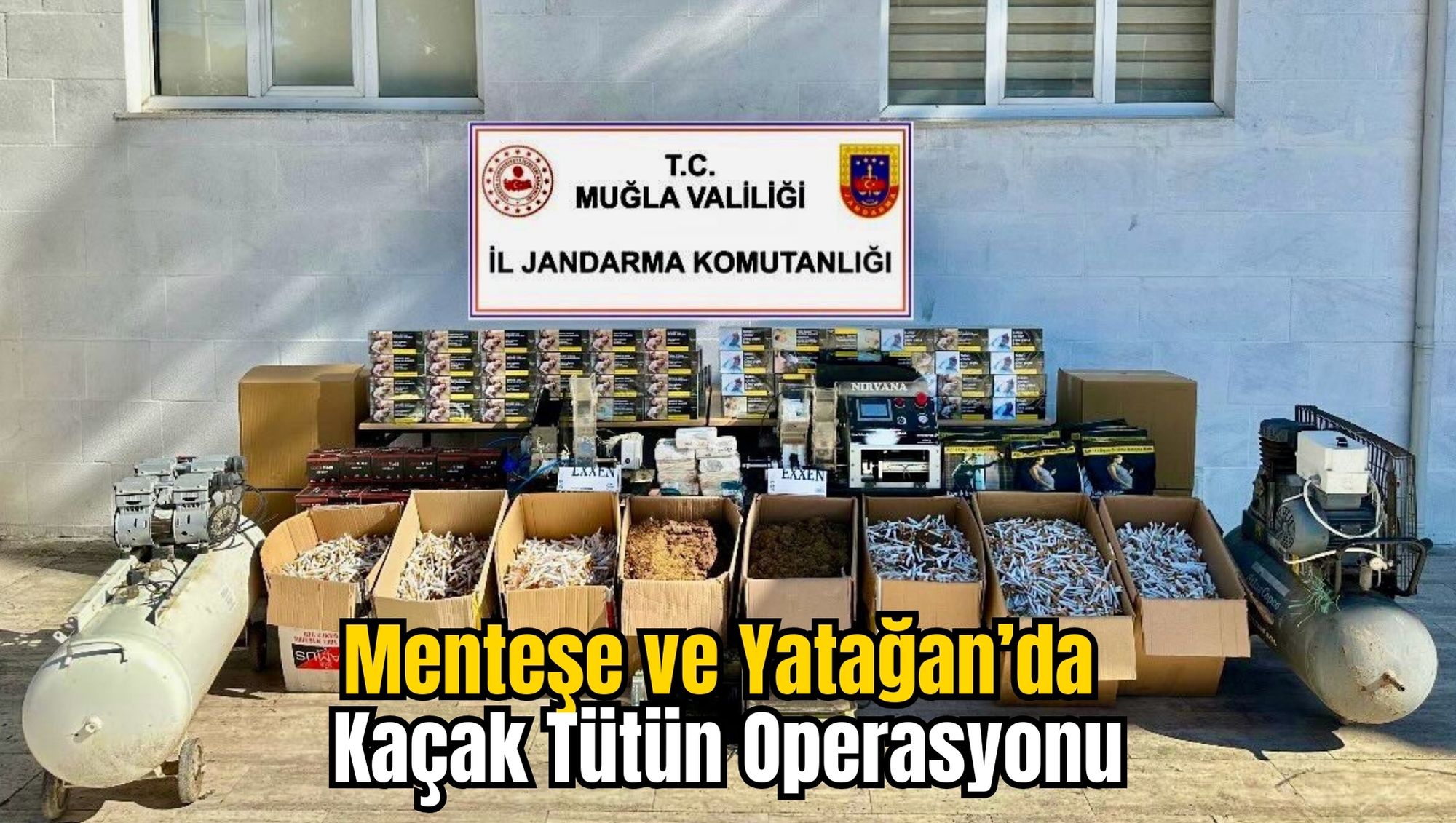 Menteşe ve Yatağan’da Kaçak Tütün Operasyonu
