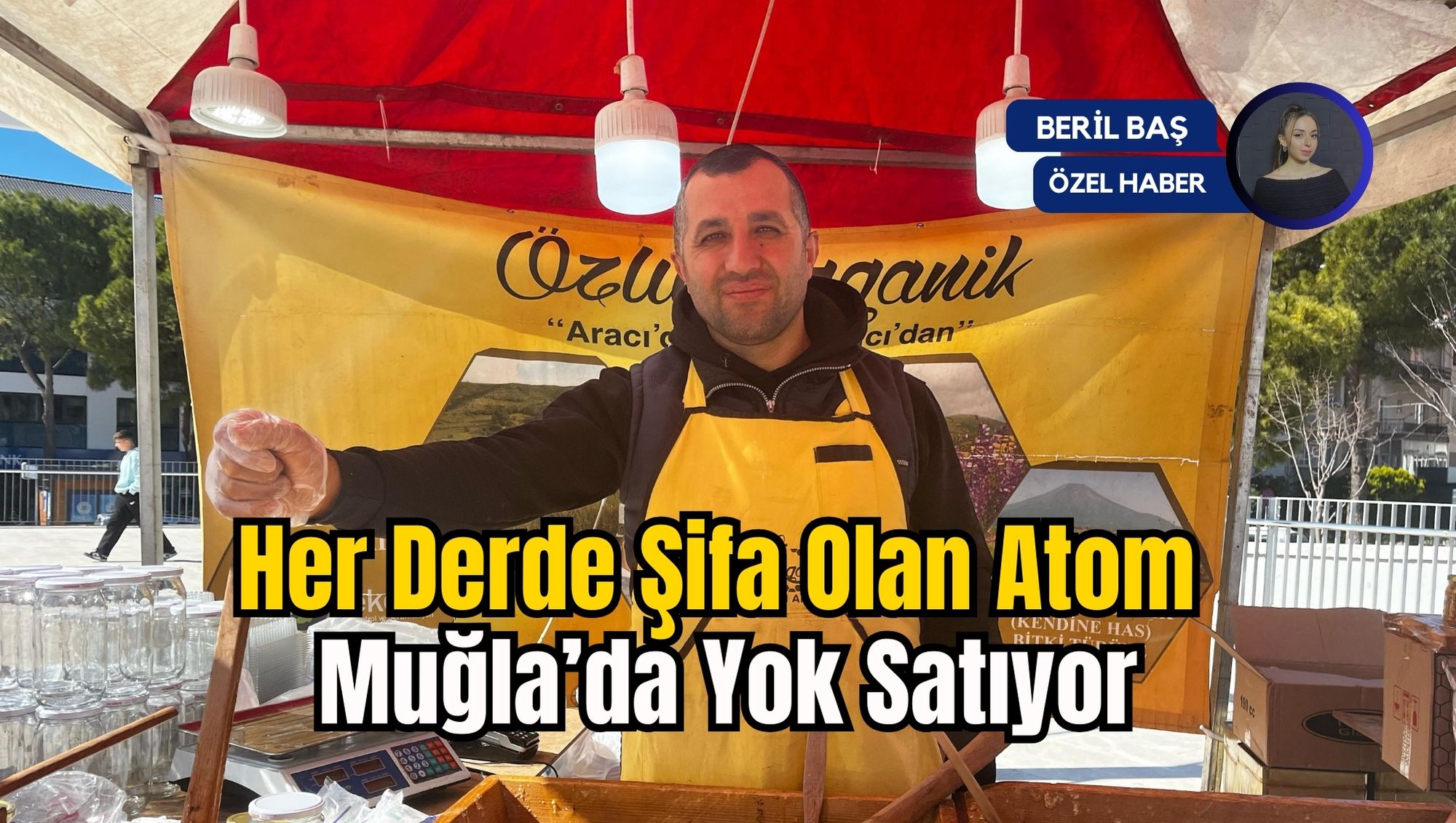 Her Derde Şifa Olan Atom Muğla’da Yok Satıyor