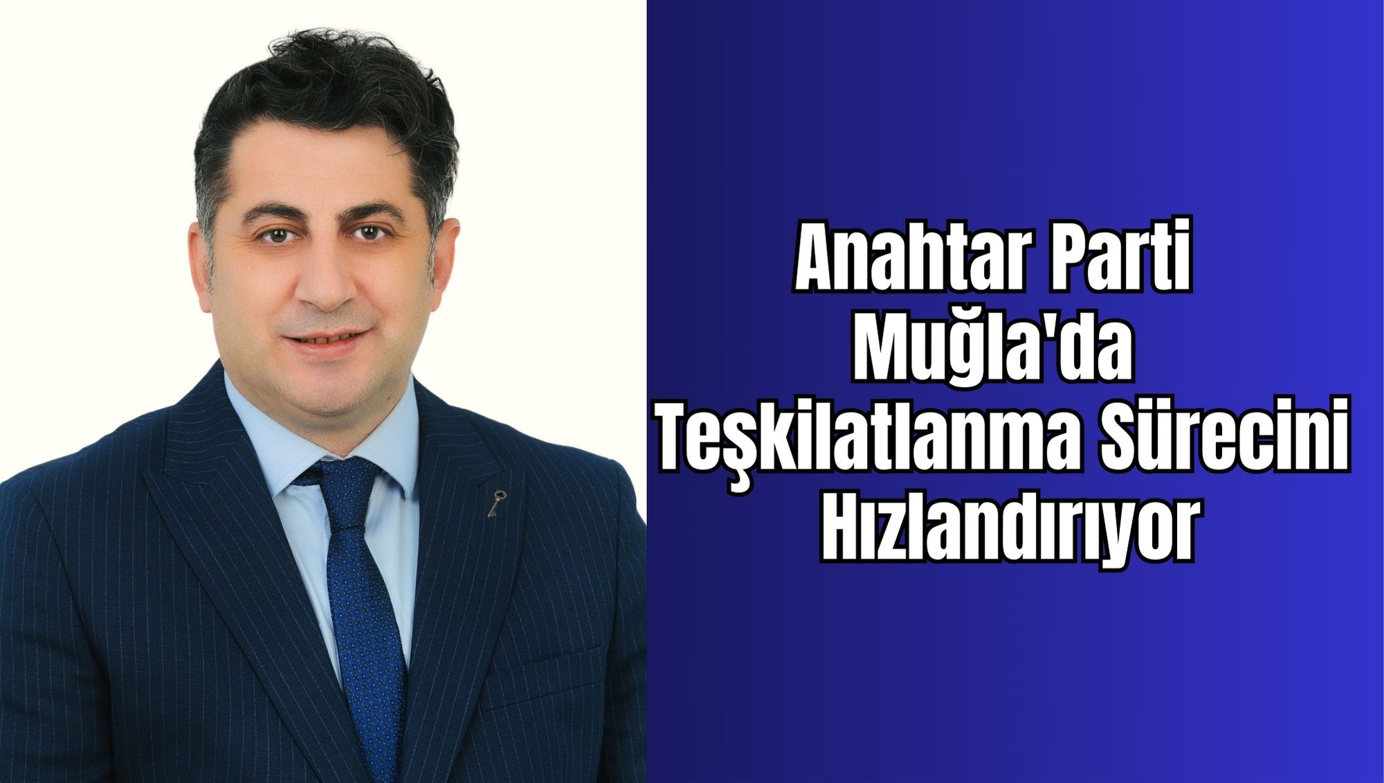 Anahtar Parti Muğla'da Teşkilatlanma Sürecini Hızlandırıyor