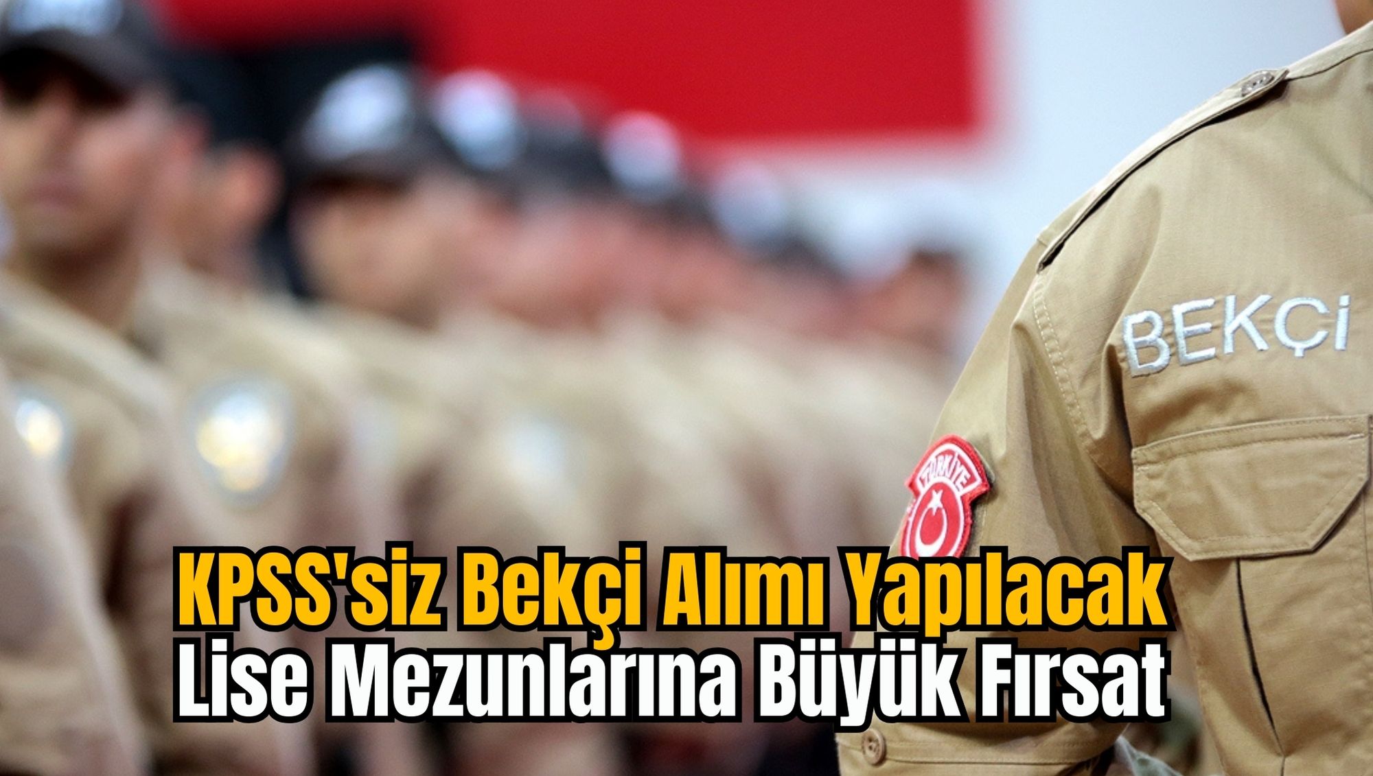 KPSS'siz Bekçi Alımı Yapılacak: Lise Mezunlarına Büyük Fırsat