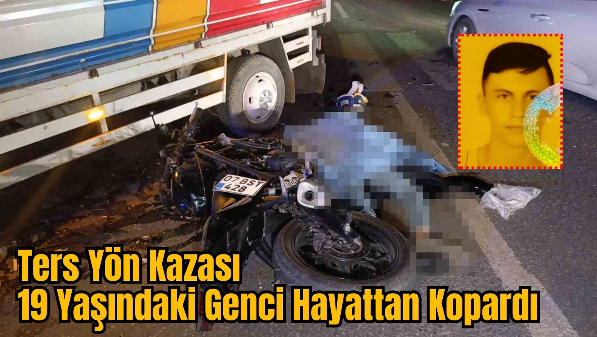 Ters Yön Kazası: 19 Yaşındaki Genci Hayattan Kopardı