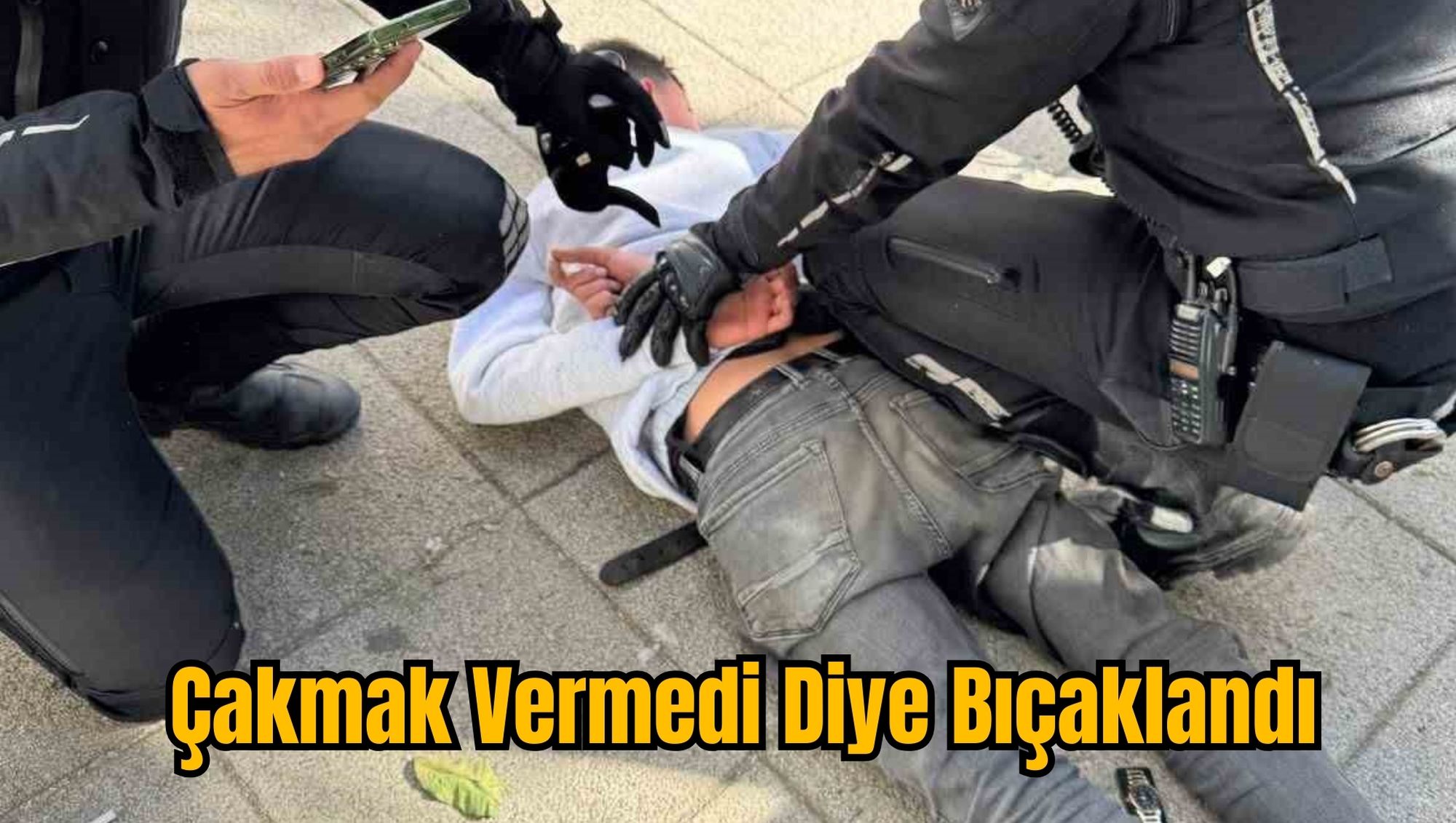 Çakmak Vermedi Diye Bıçaklandı