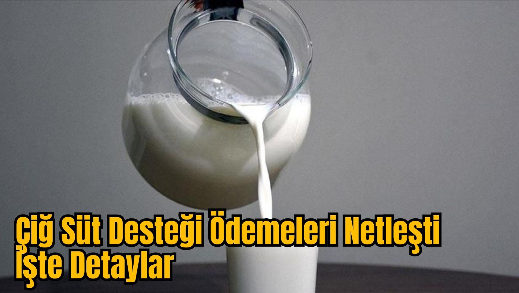 Çiğ Süt Desteği Ödemeleri Netleşti: İşte Detaylar