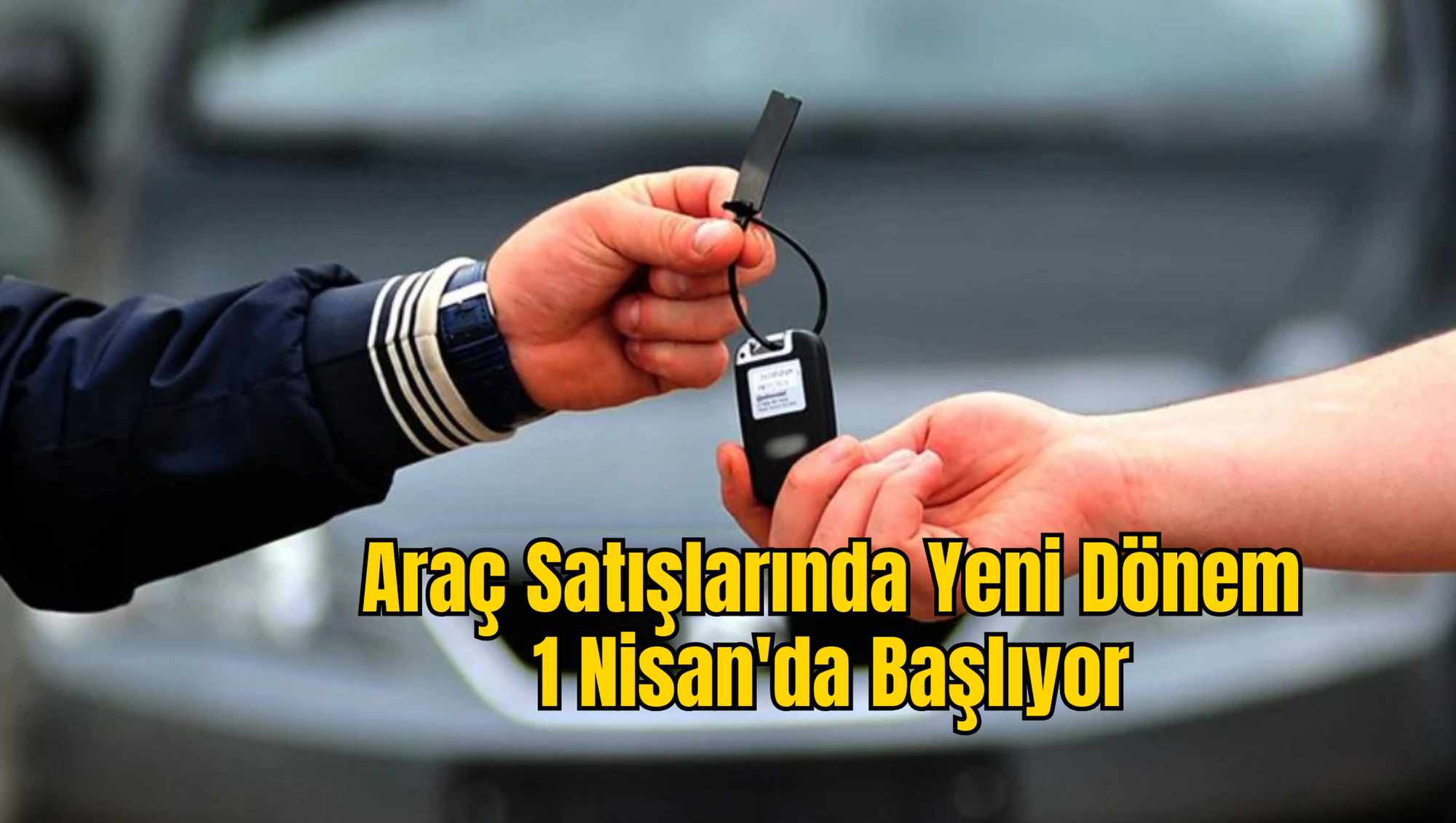 Araç Satışlarında Yeni Dönem 1 Nisan'da Başlıyor
