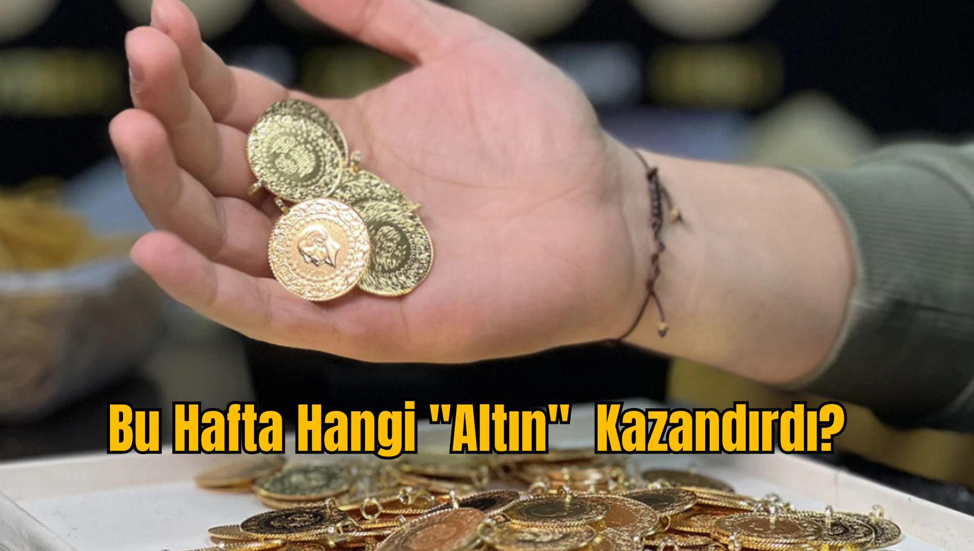 Bu Hafta Hangi ''Altın''  Kazandırdı?
