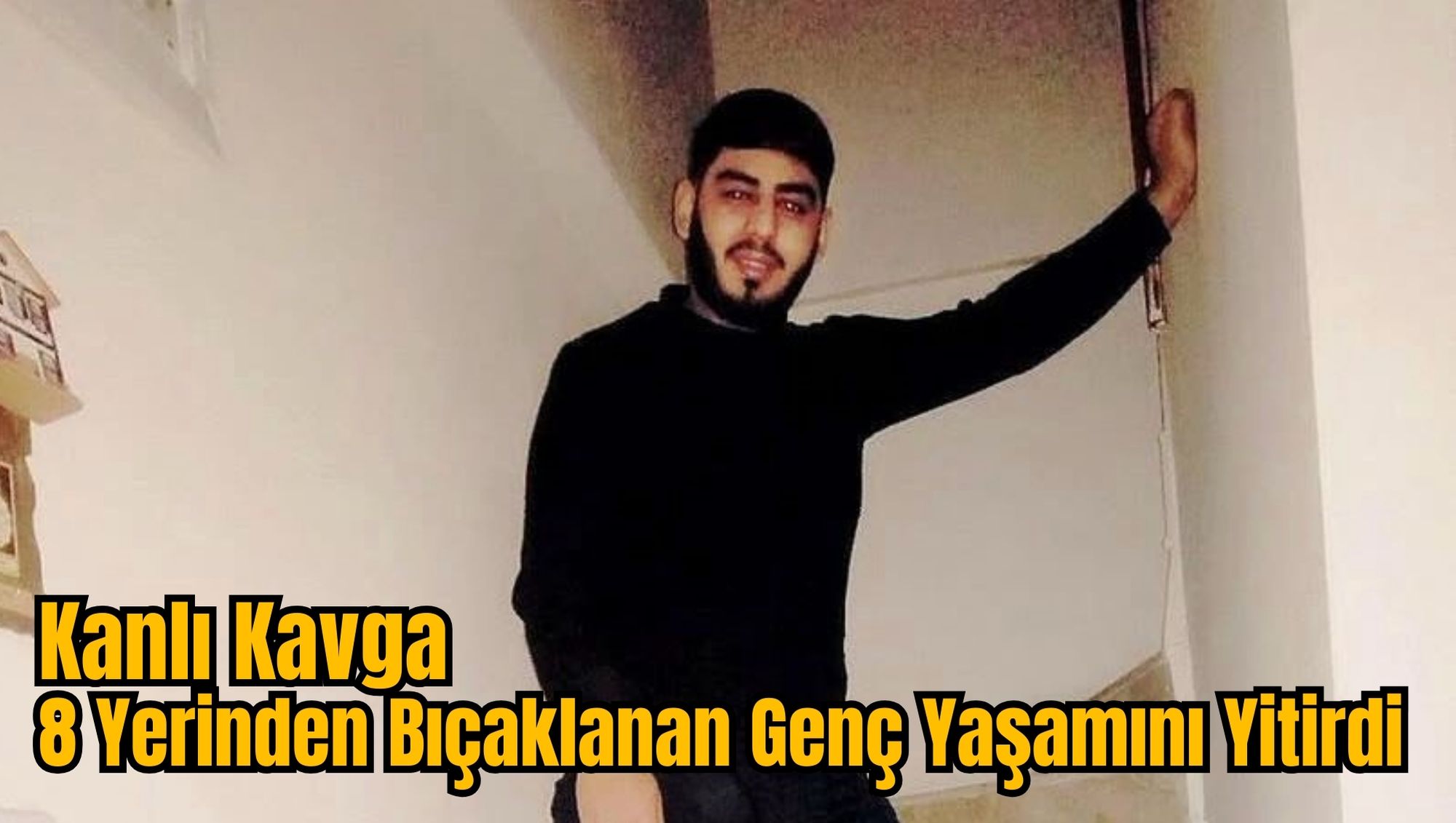 Kanlı Kavga: 8 Yerinden Bıçaklanan Genç Yaşamını Yitirdi