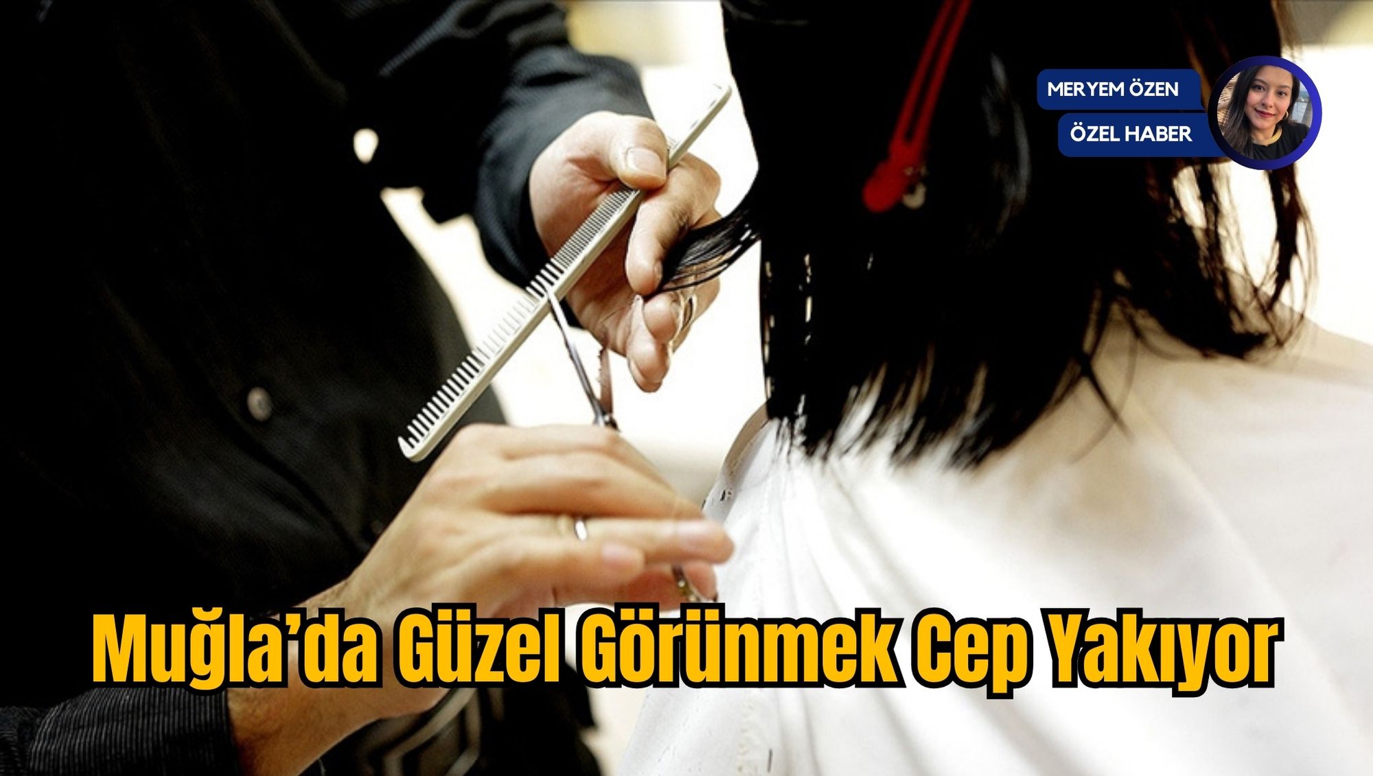 Muğla’da Güzel Görünmek Cep Yakıyor