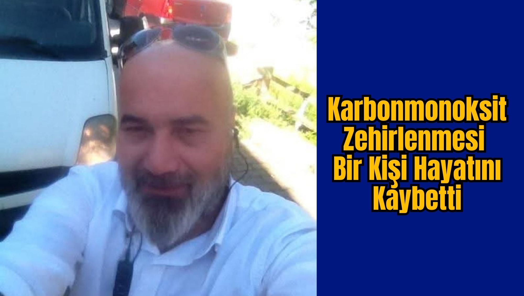 Karbonmonoksit Zehirlenmesi: Bir Kişi Hayatını Kaybetti
