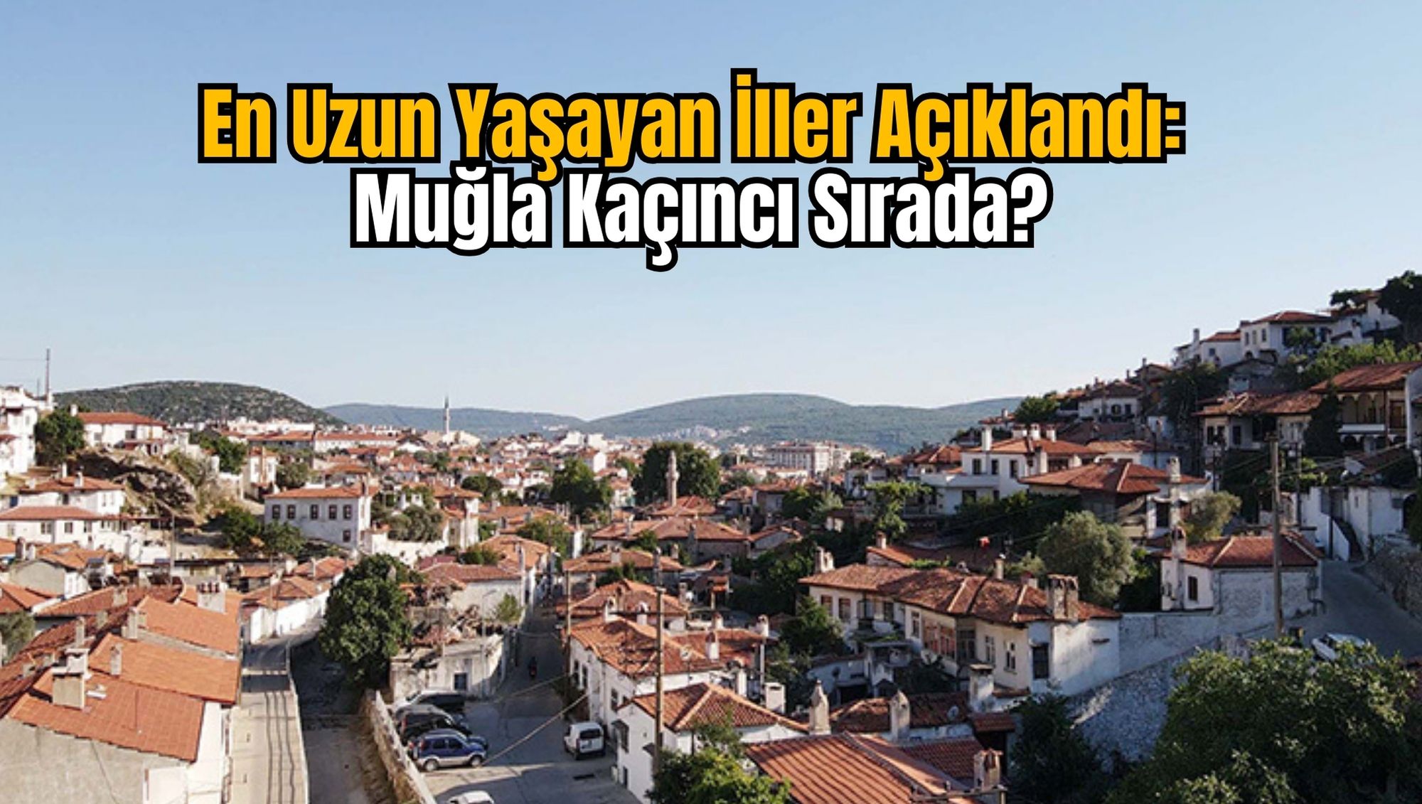 En Uzun Yaşayan İller Açıklandı: Muğla Kaçıncı Sırada?