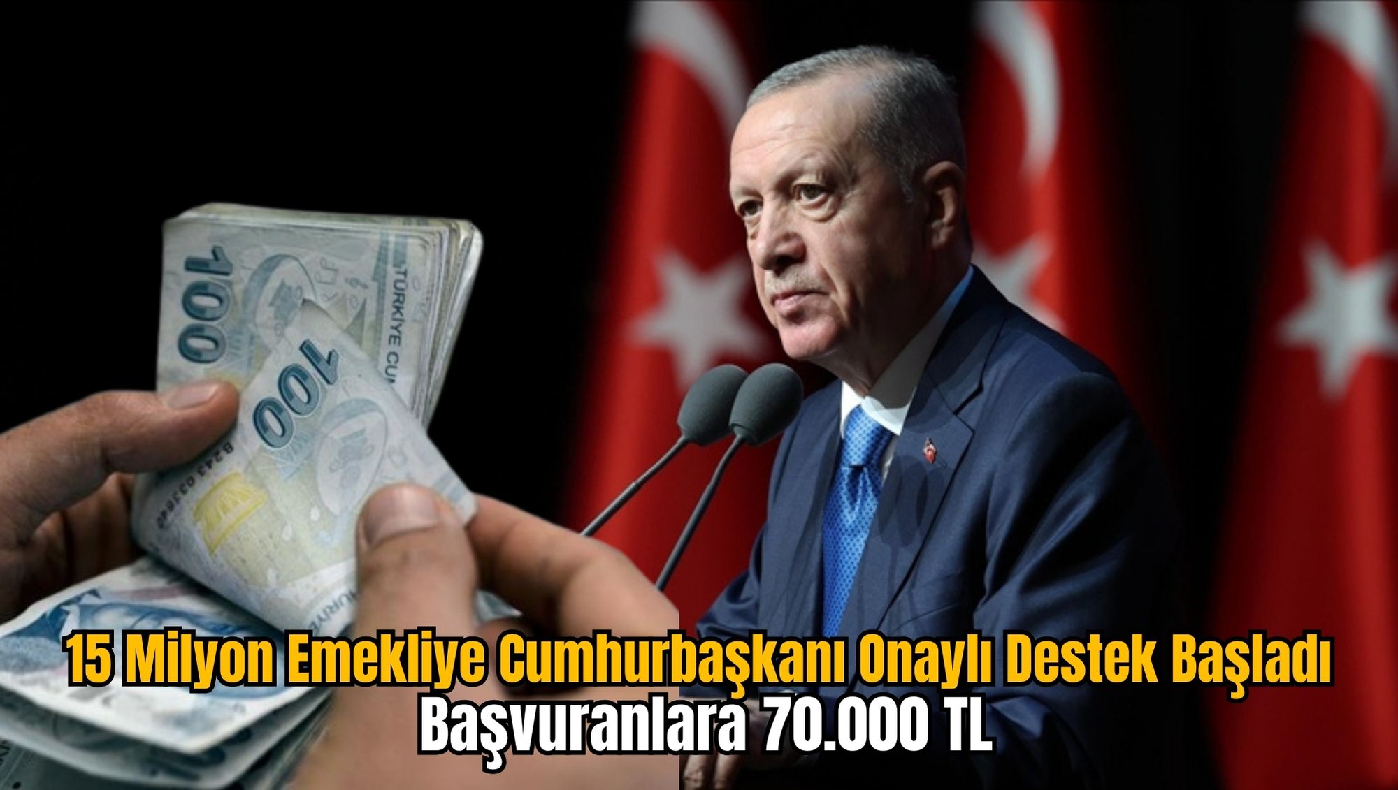 15 Milyon Emekliye Cumhurbaşkanı Onaylı Destek Başladı: Başvuranlara 70.000 TL