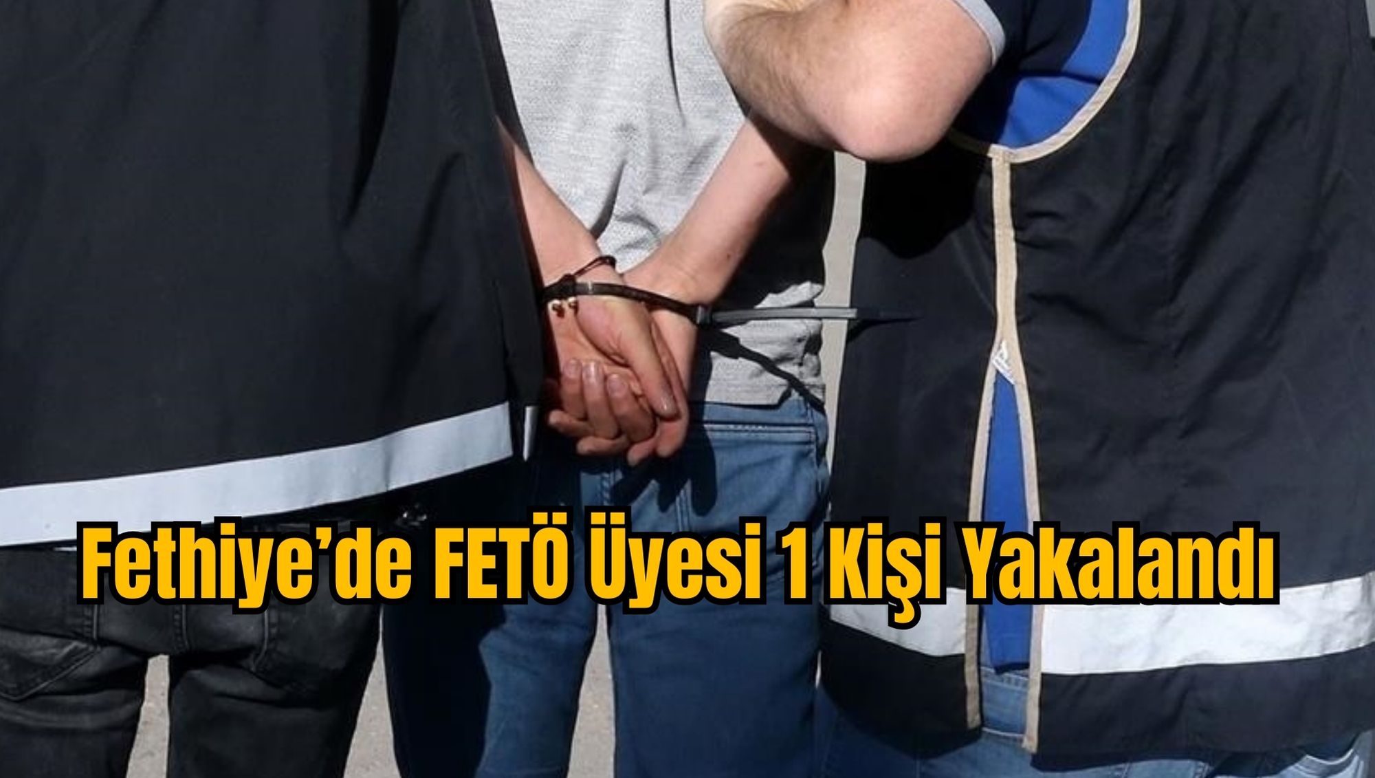 Fethiye’de FETÖ Üyesi 1 Kişi Yakalandı