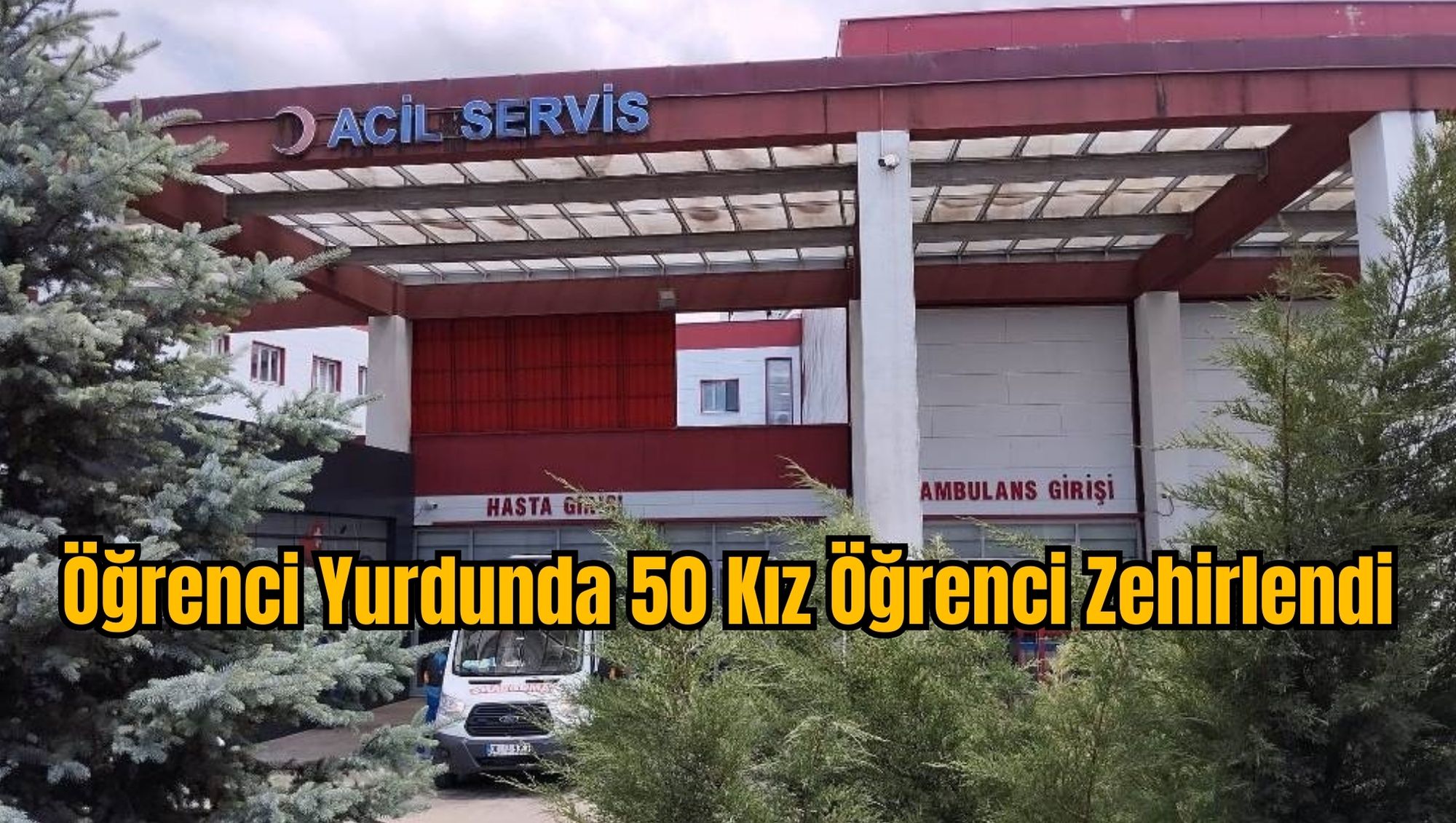 Öğrenci Yurdunda 50 Kız Öğrenci Zehirlendi