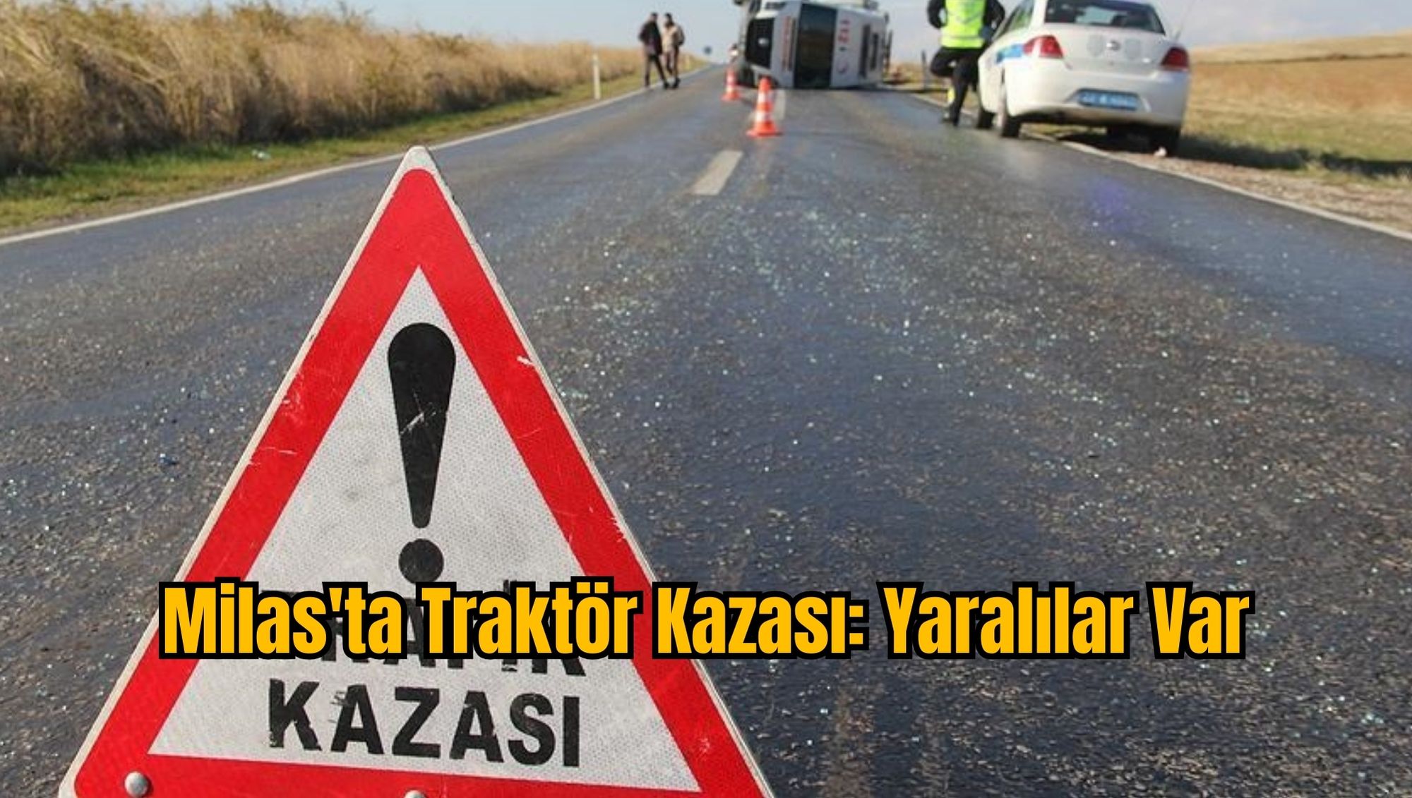 Milas'ta Traktör Kazası: Yaralılar Var