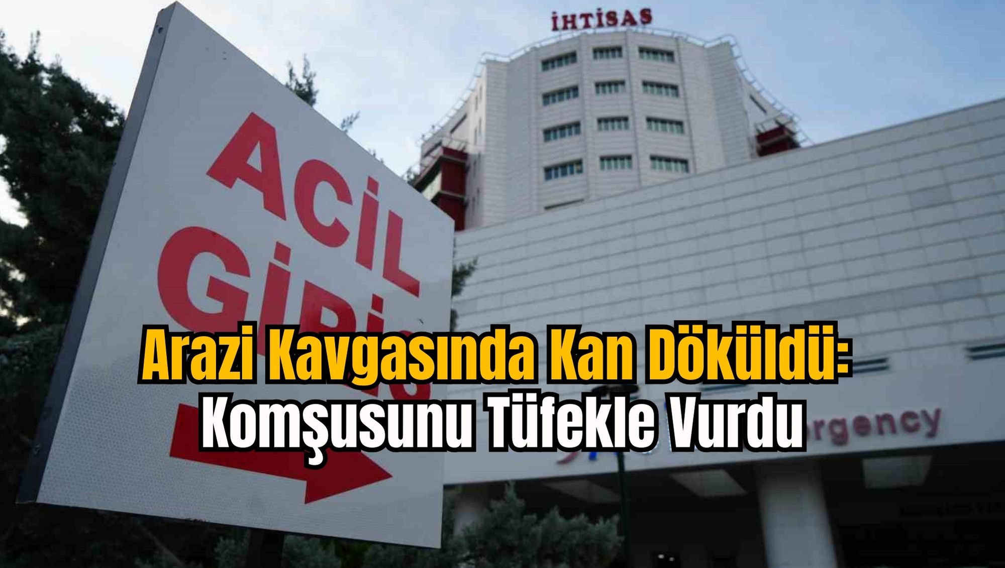 Arazi Kavgasında Kan Döküldü: Komşusunu Tüfekle Vurdu