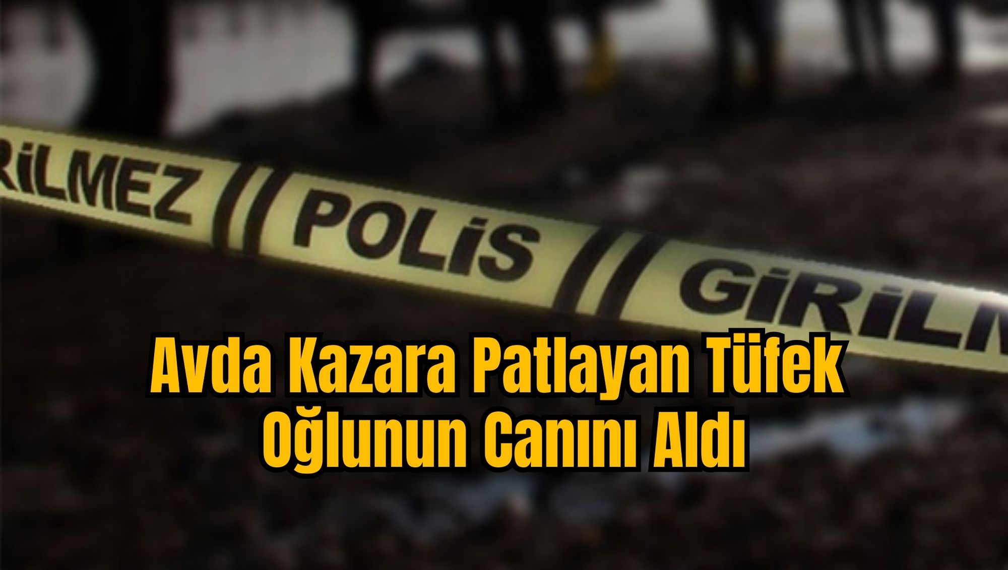 Avda Kazara Patlayan Tüfek Oğlunun Canını Aldı