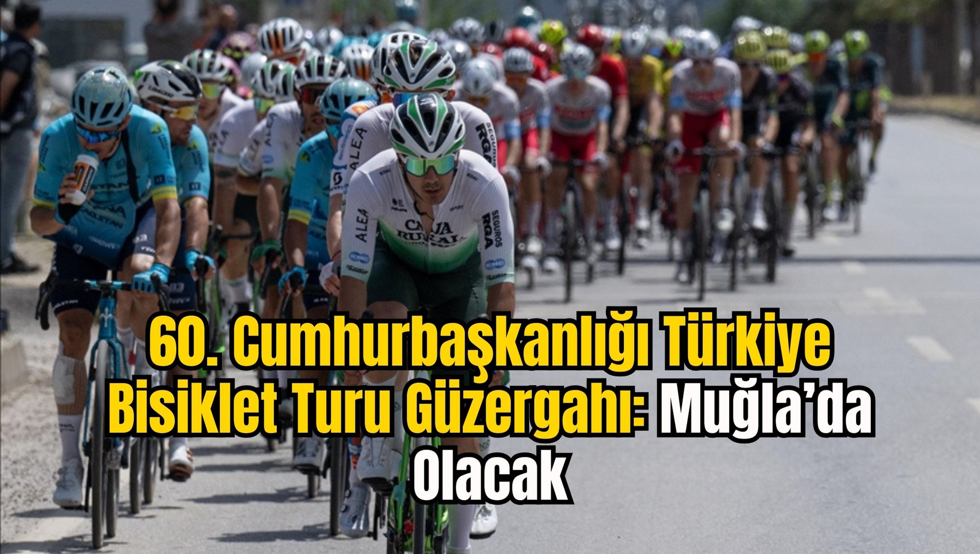 60. Cumhurbaşkanlığı Türkiye Bisiklet Turu Güzergahında Muğla’da Var