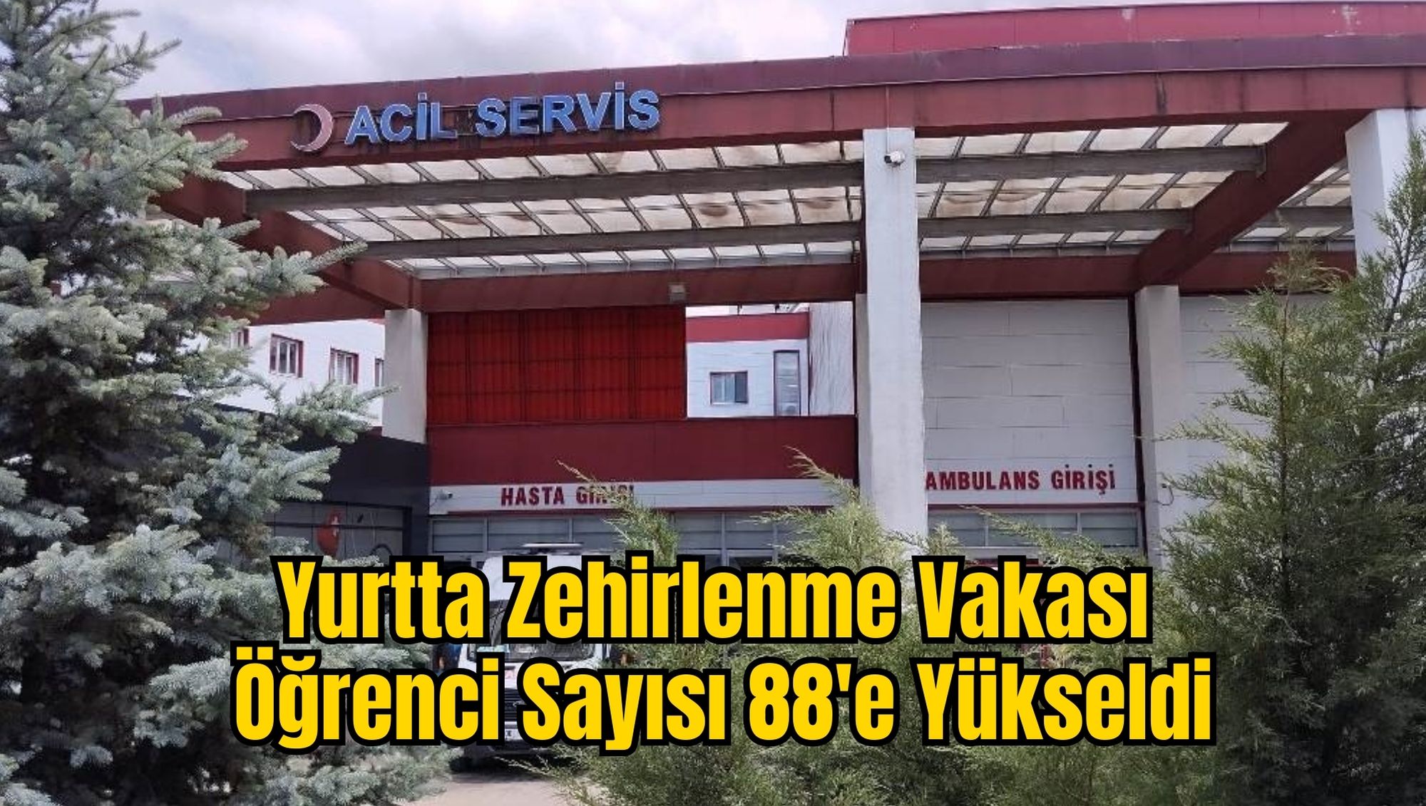 Yurtta Zehirlenme Vakası: Öğrenci Sayısı 88'e Yükseldi